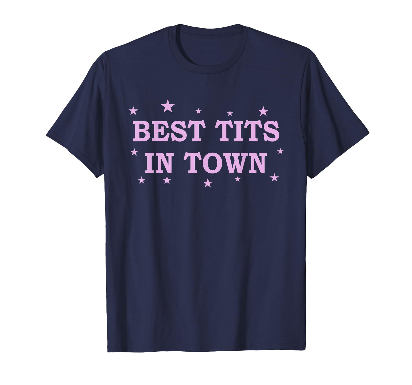 Best Tits In Town Funny T-Shirt