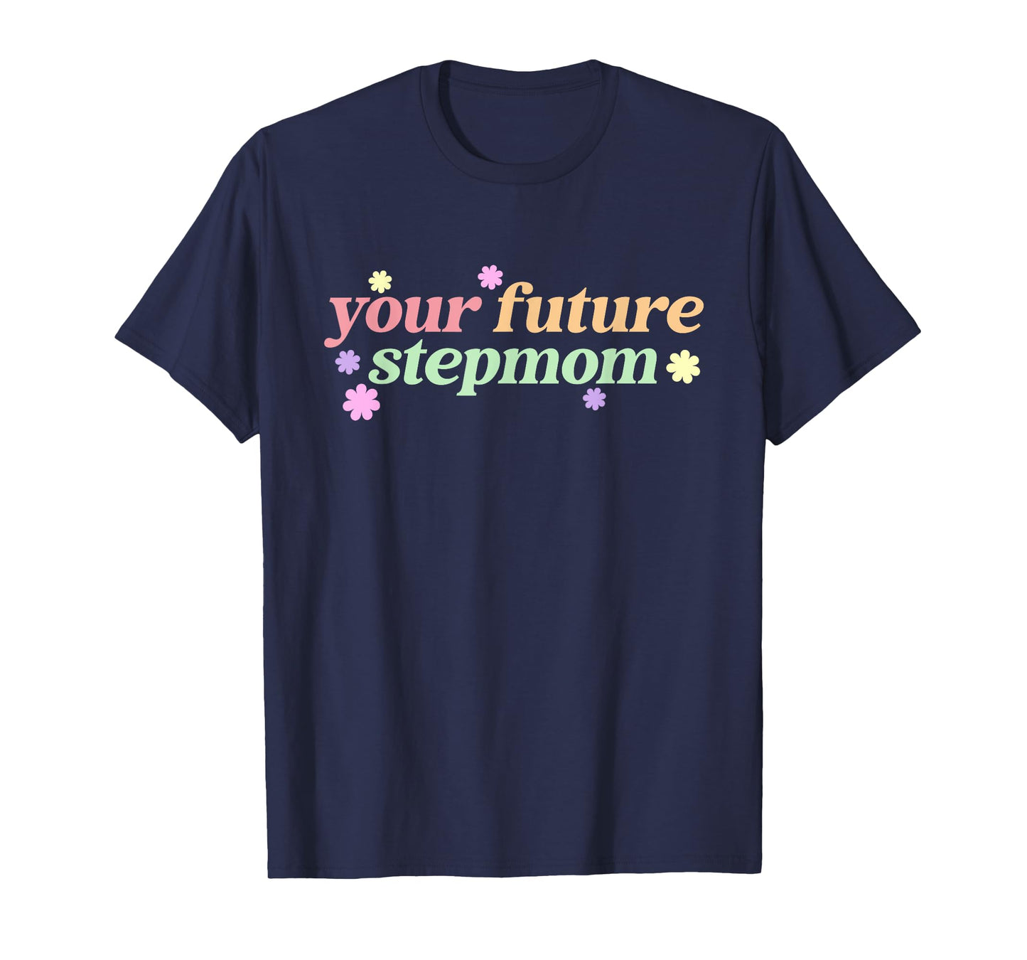 Your Future Stepmom T-Shirt
