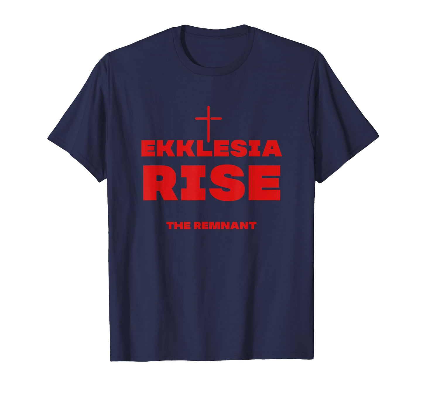 Ekklesia Rise The Remnant Gift for Patriotic Christians Women Men T-Shirt