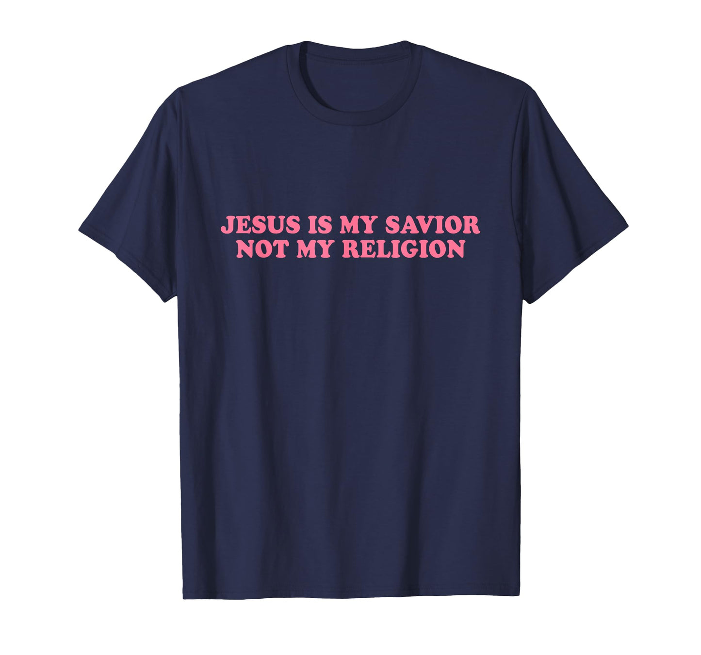 Jesus Is My Savior Not My Religion Shirt Faith Christian T-Shirt