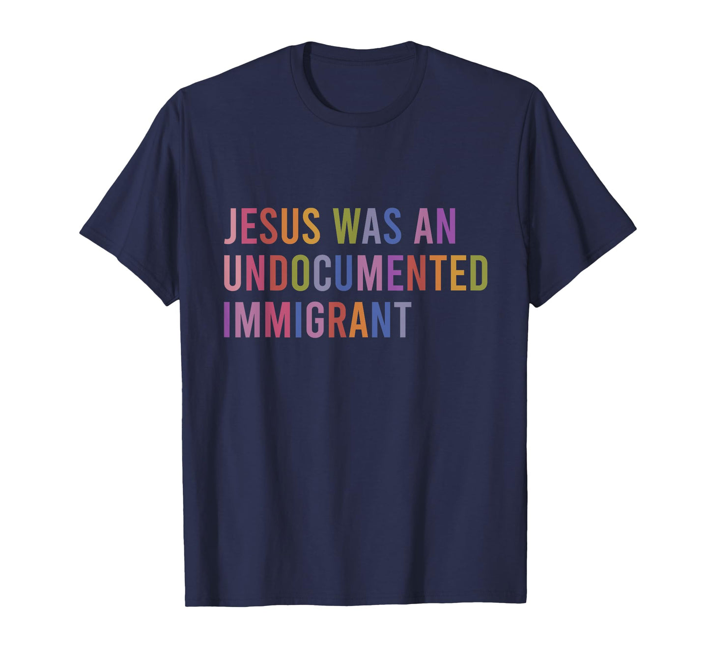 Jesus Was An Undocumented Immigrant T-Shirt