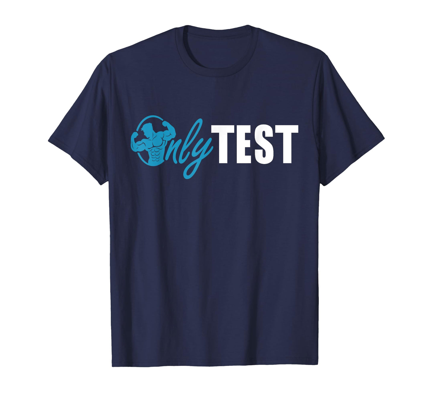 Only TEST Funny Testosterone Replacement Therapy TRT for Men T-Shirt