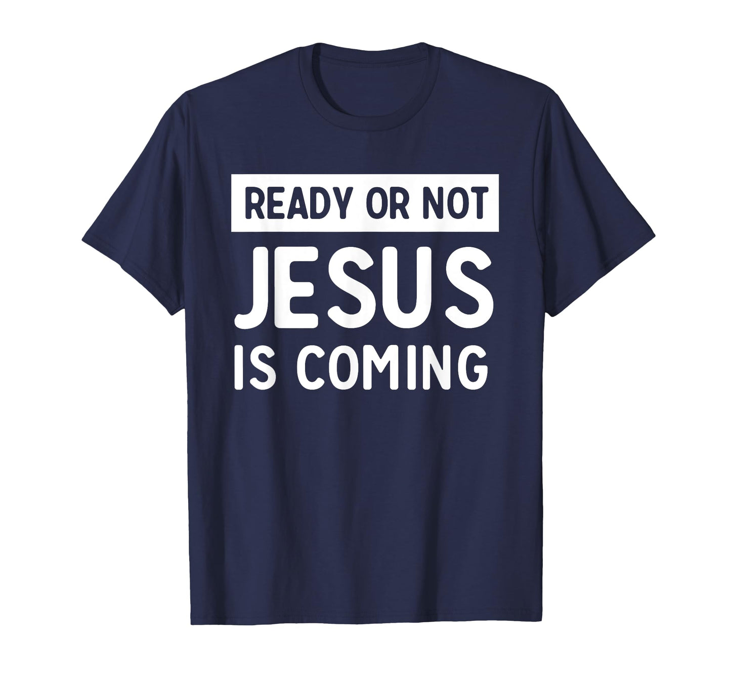 Ready or not Jesus is coming t-shirt T-Shirt