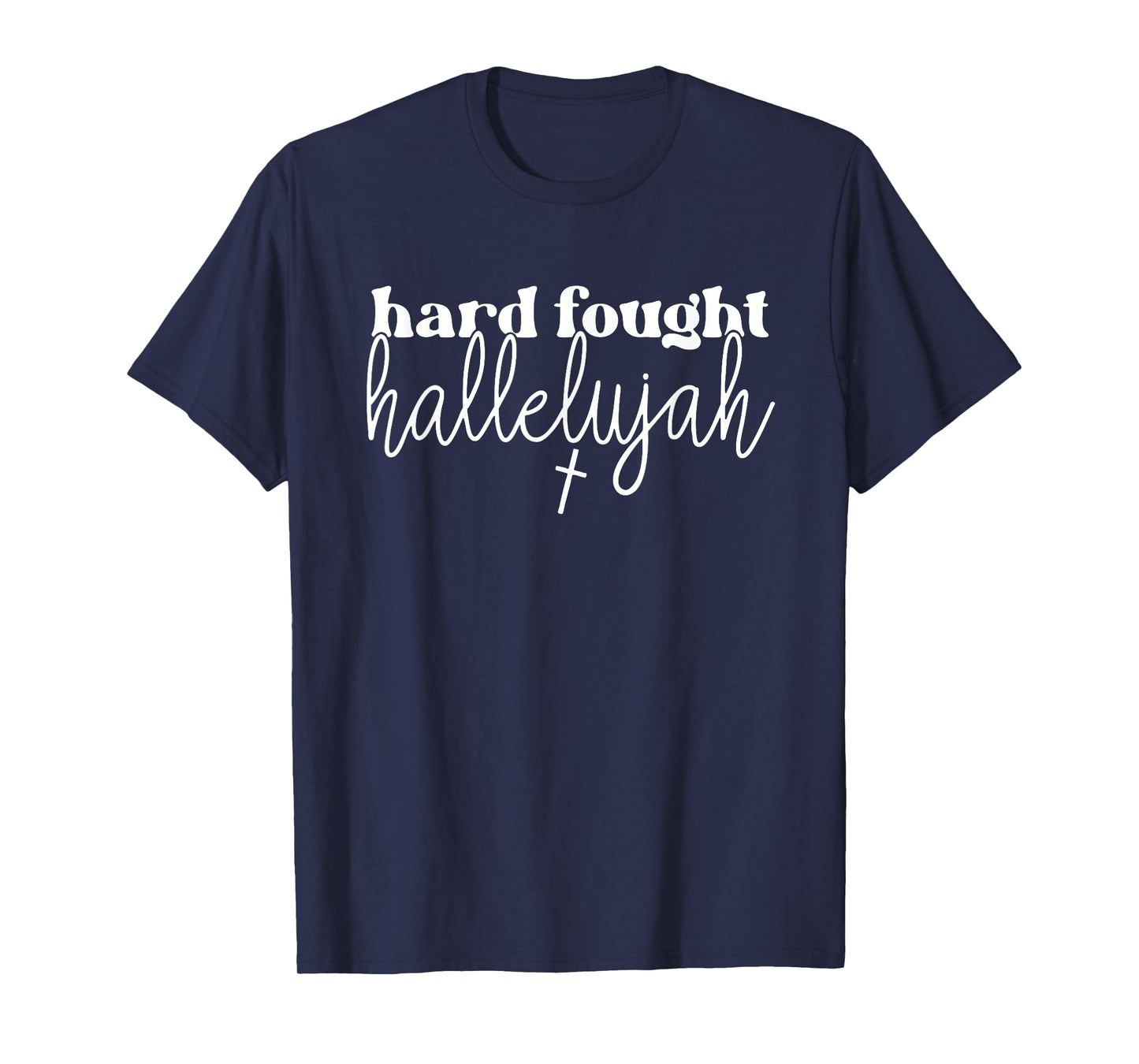 Hard Fought Hallelujah, Religious, Christian, Bible Verse T-Shirt