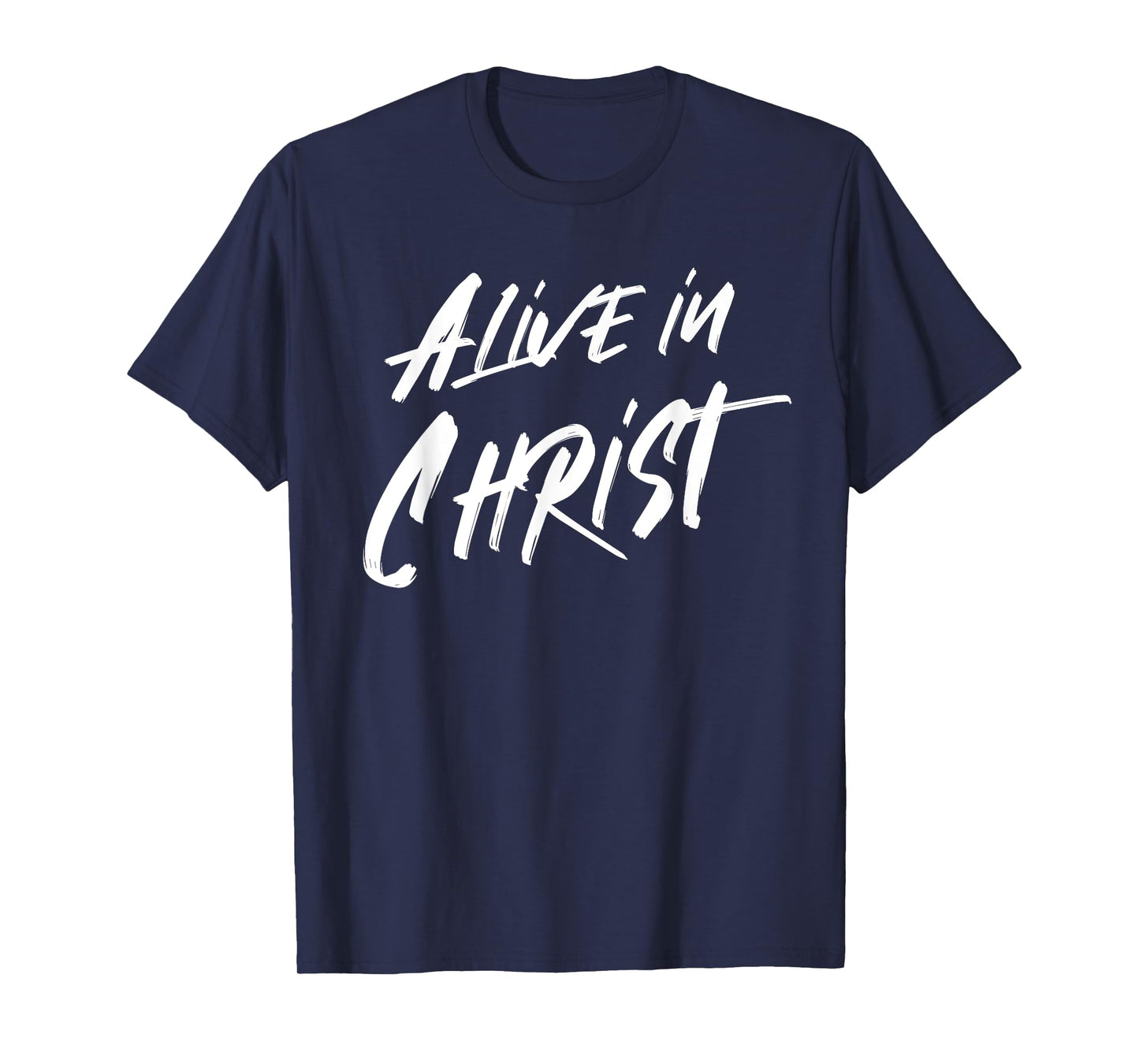 Alive In Christ Christian T-Shirt
