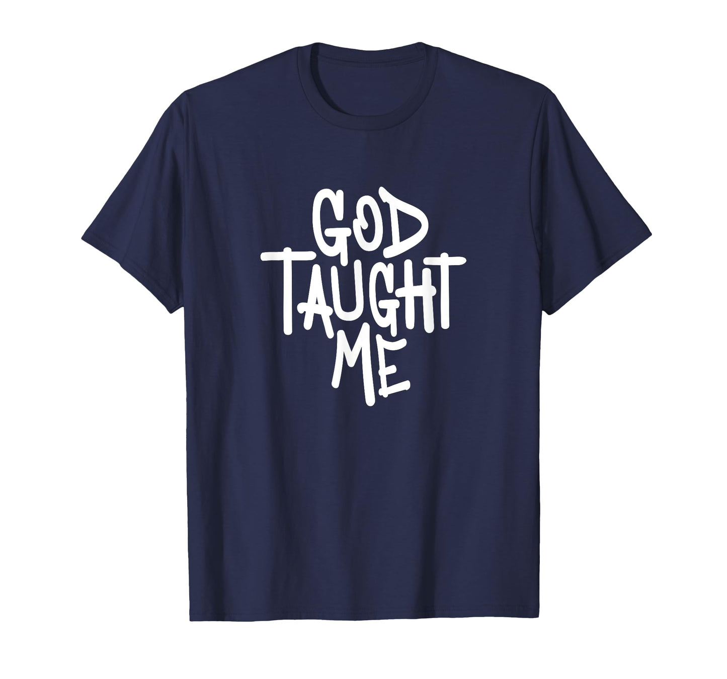 God Taught Me - Novelty Christian Witnessing T-Shirt