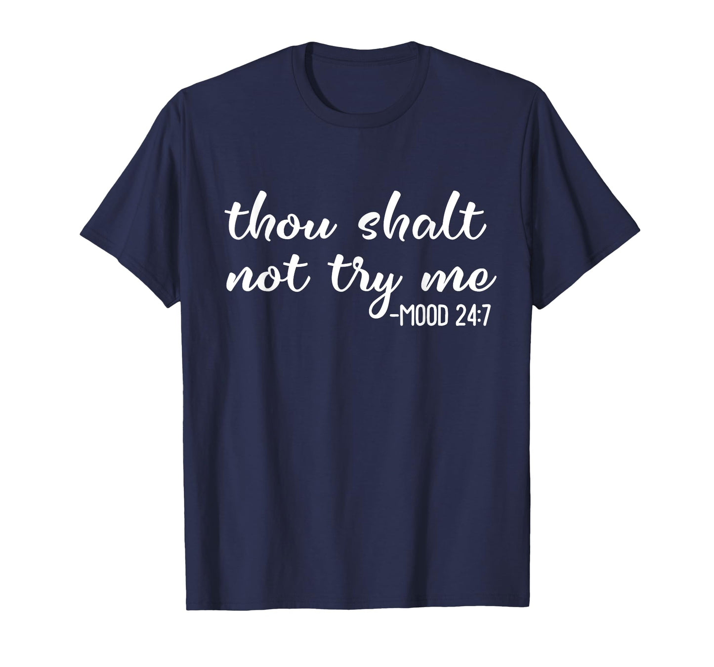 Funny Thou Shalt Not Try Me Mood 24 7 Mood Quote T-Shirt