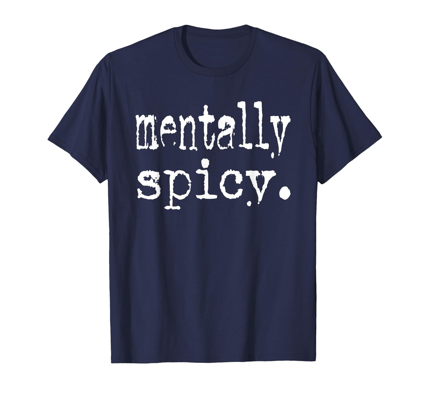 Mentally Spicy Typography Design, Funny Mental Health T-Shirt