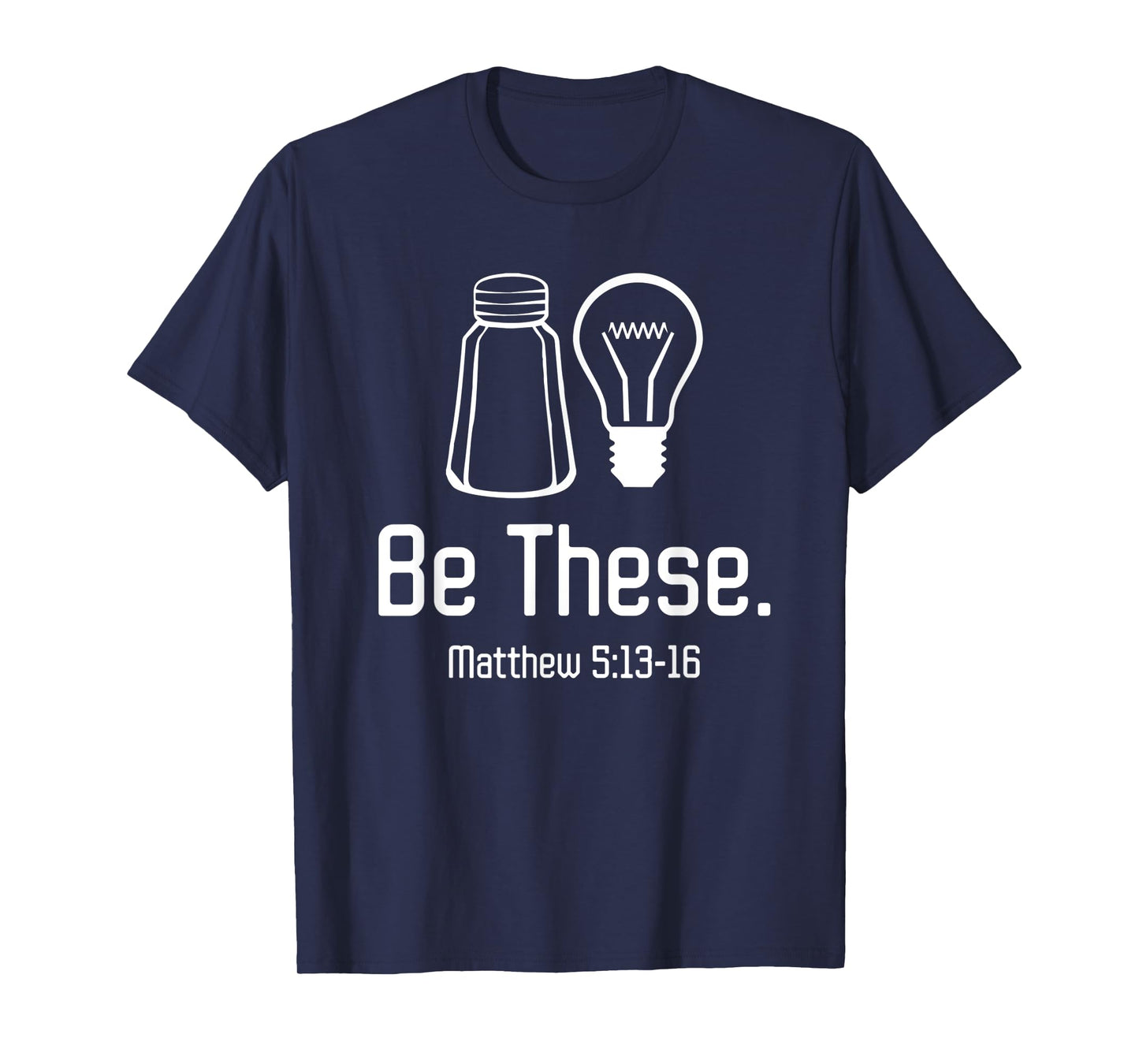 Funny Be These Salt And Light Christian Matthew T-Shirt