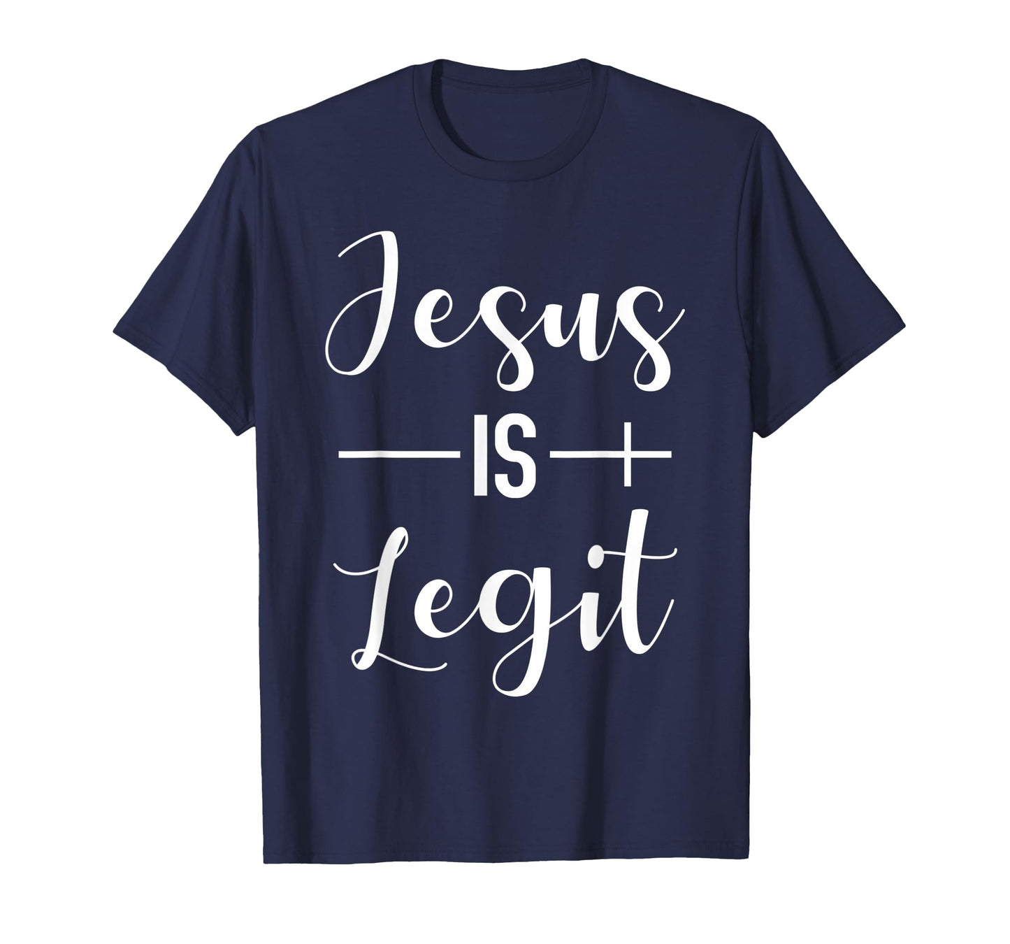 Jesus Is Legit Jesus Is Real Christian Faith T-Shirt