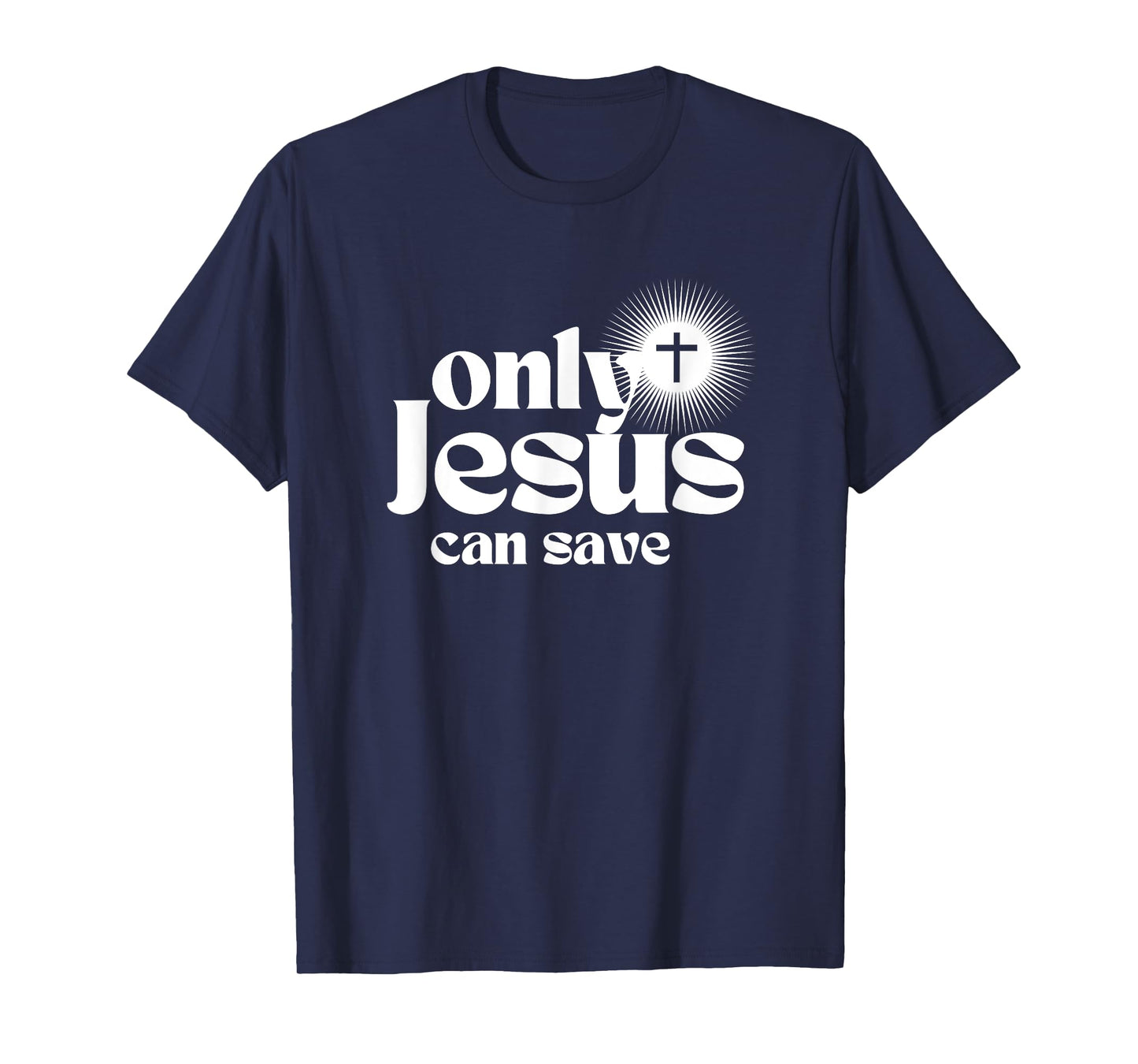 Only Jesus Can Save. Christian Cross. Christ Devotional T-Shirt