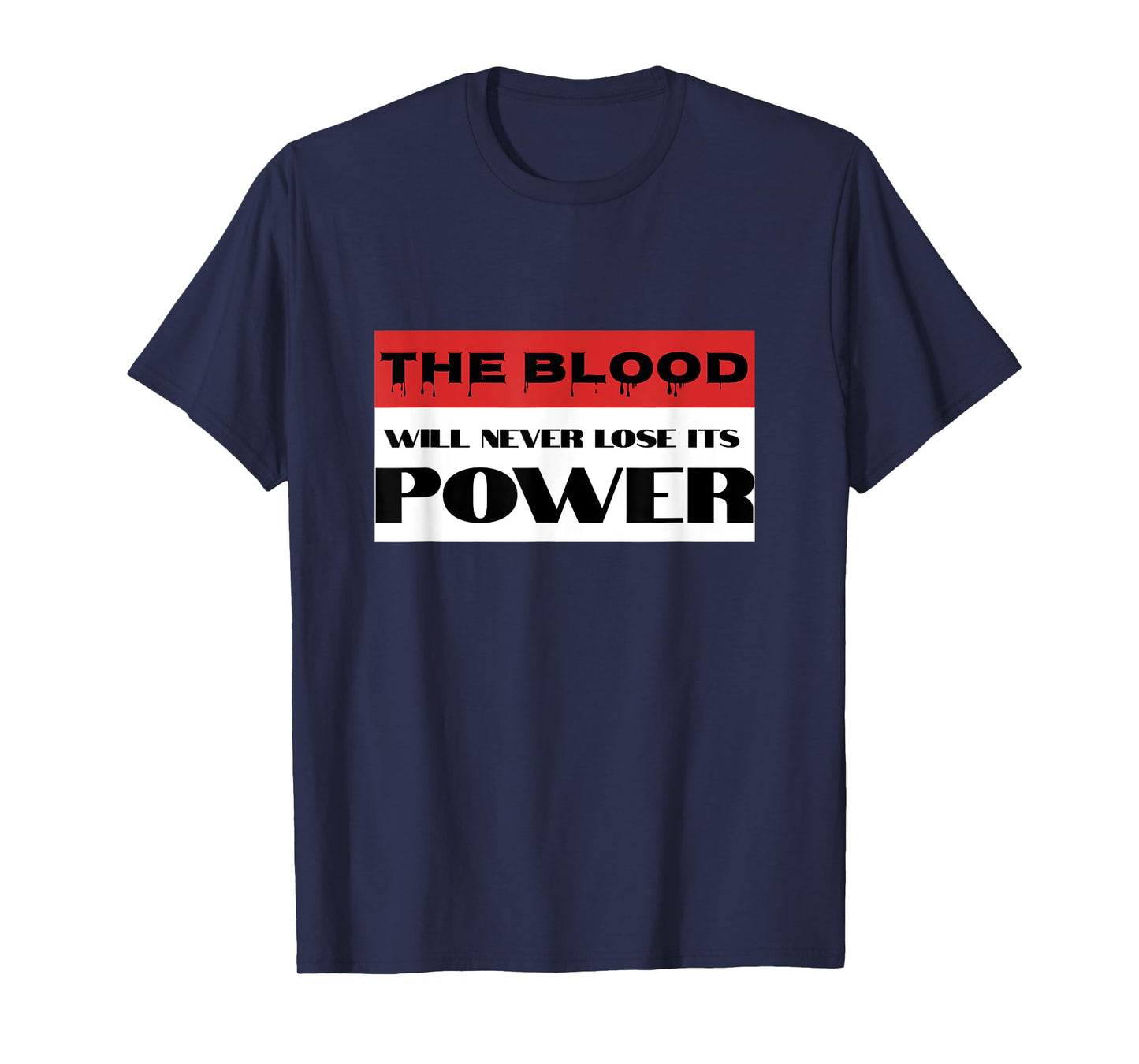 Christian Faith Blood of Jesus Will Never Lose Its Power T-Shirt
