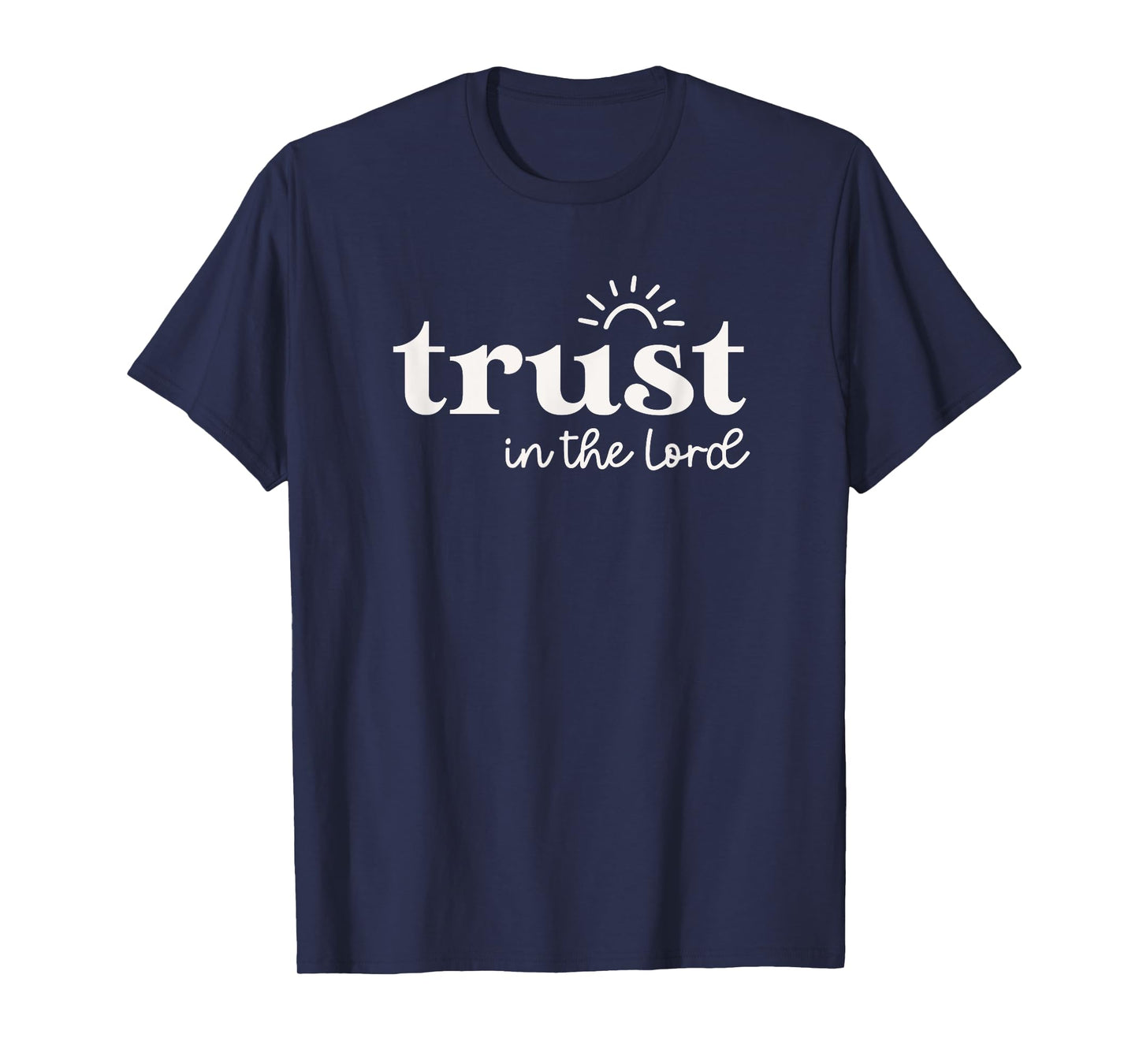 Trust In The Lord Proverbs 3:5 For Christian Woman Mom Cute T-Shirt
