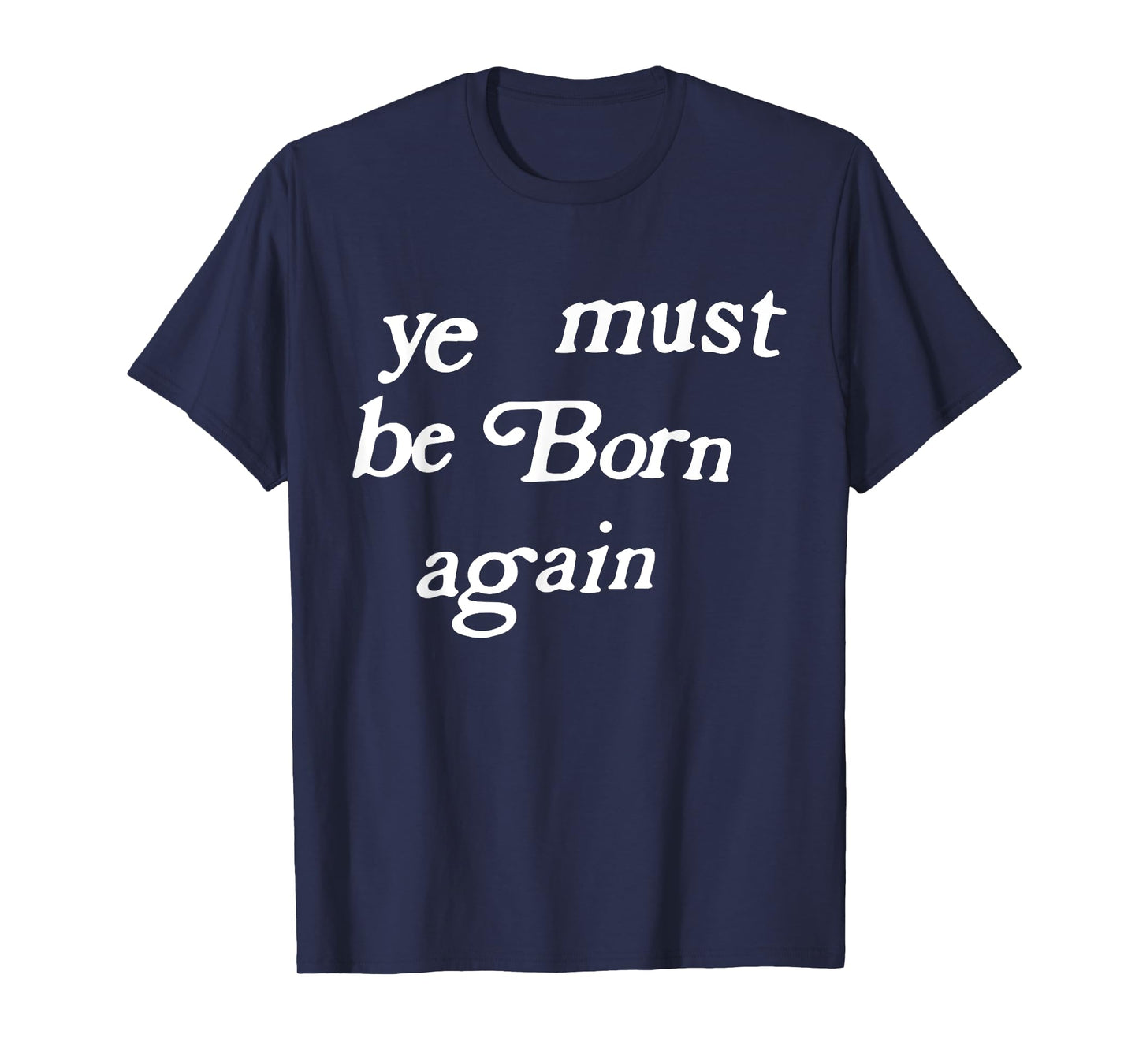 Ye Must Be Born Again Clothing T-Shirt