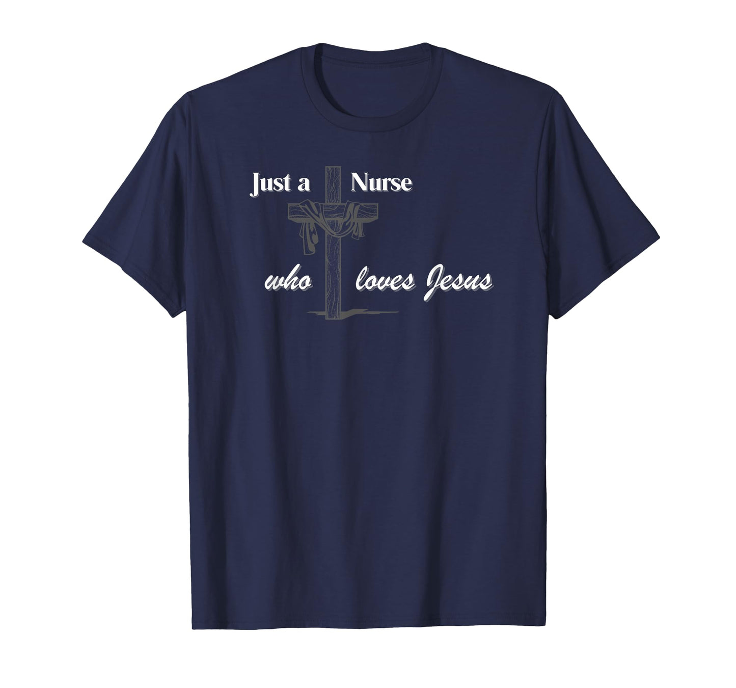 Just a Nurse who loves Jesus T-Shirt