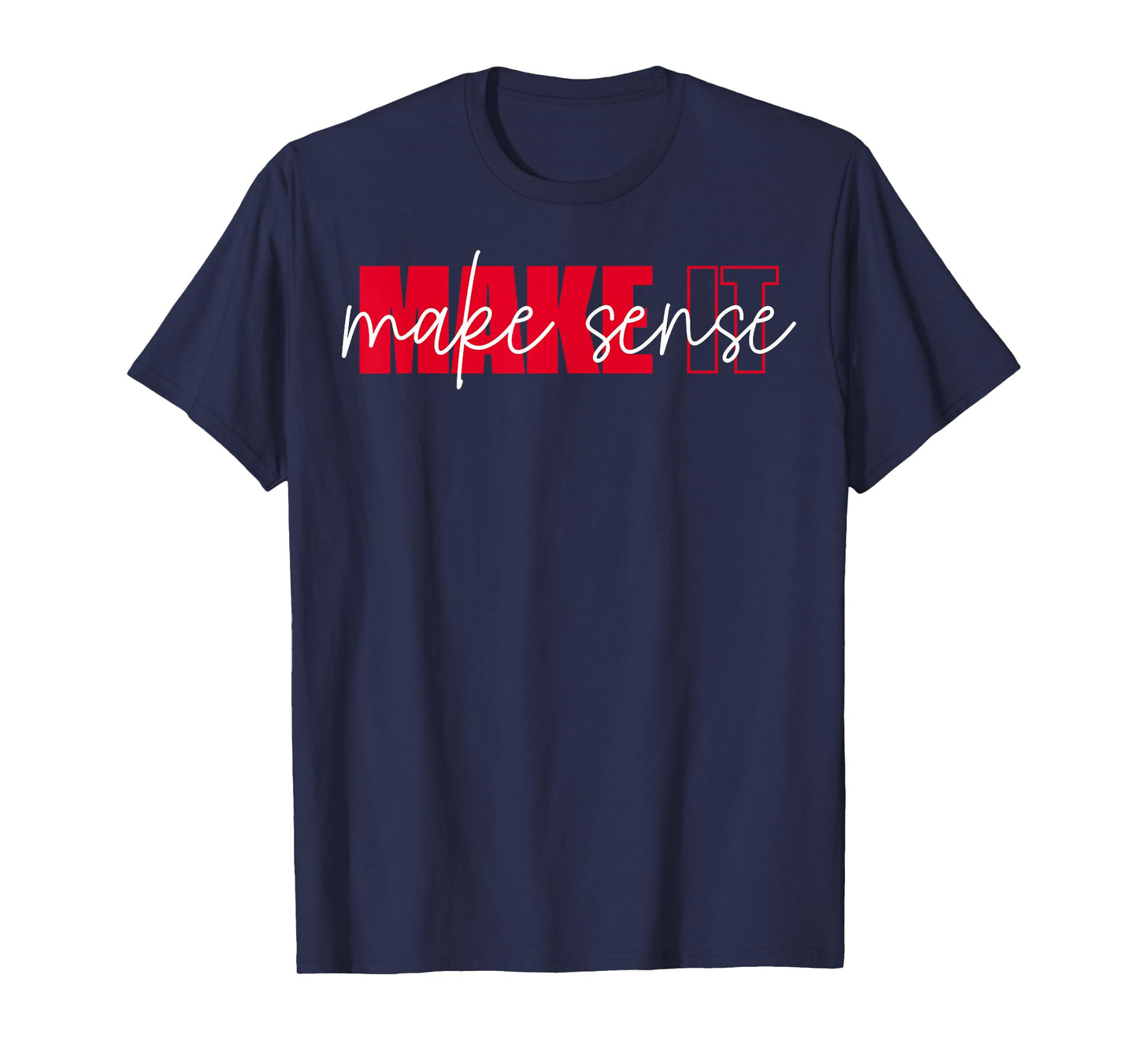 Make It Make Sense Inspire Change Motivational Quote T-Shirt
