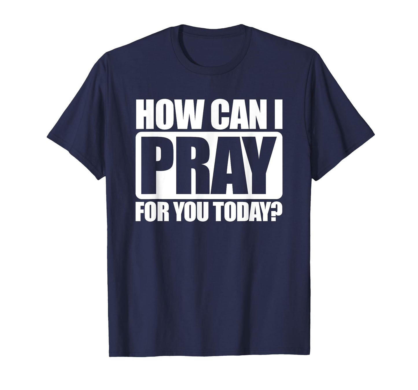 How Can I Pray For You Christian Faith Jesus I Pray For You T-Shirt