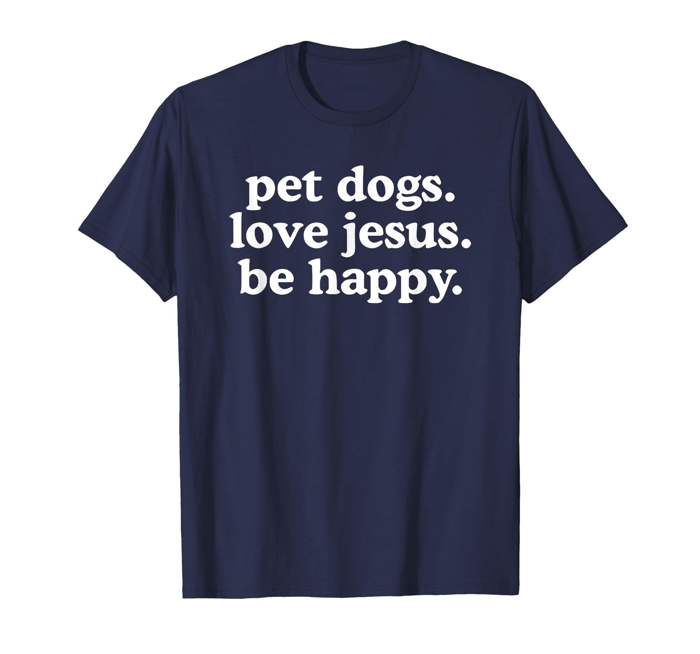 pet dogs love jesus be happy T-Shirt
