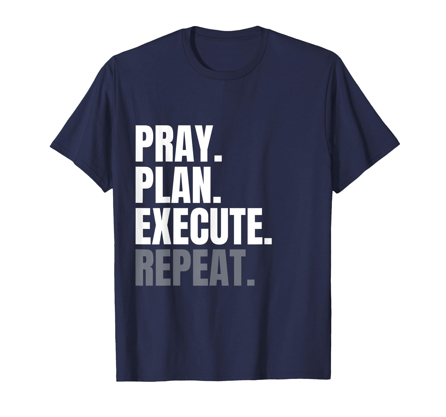 Pray Plan Execute Repeat T-Shirt