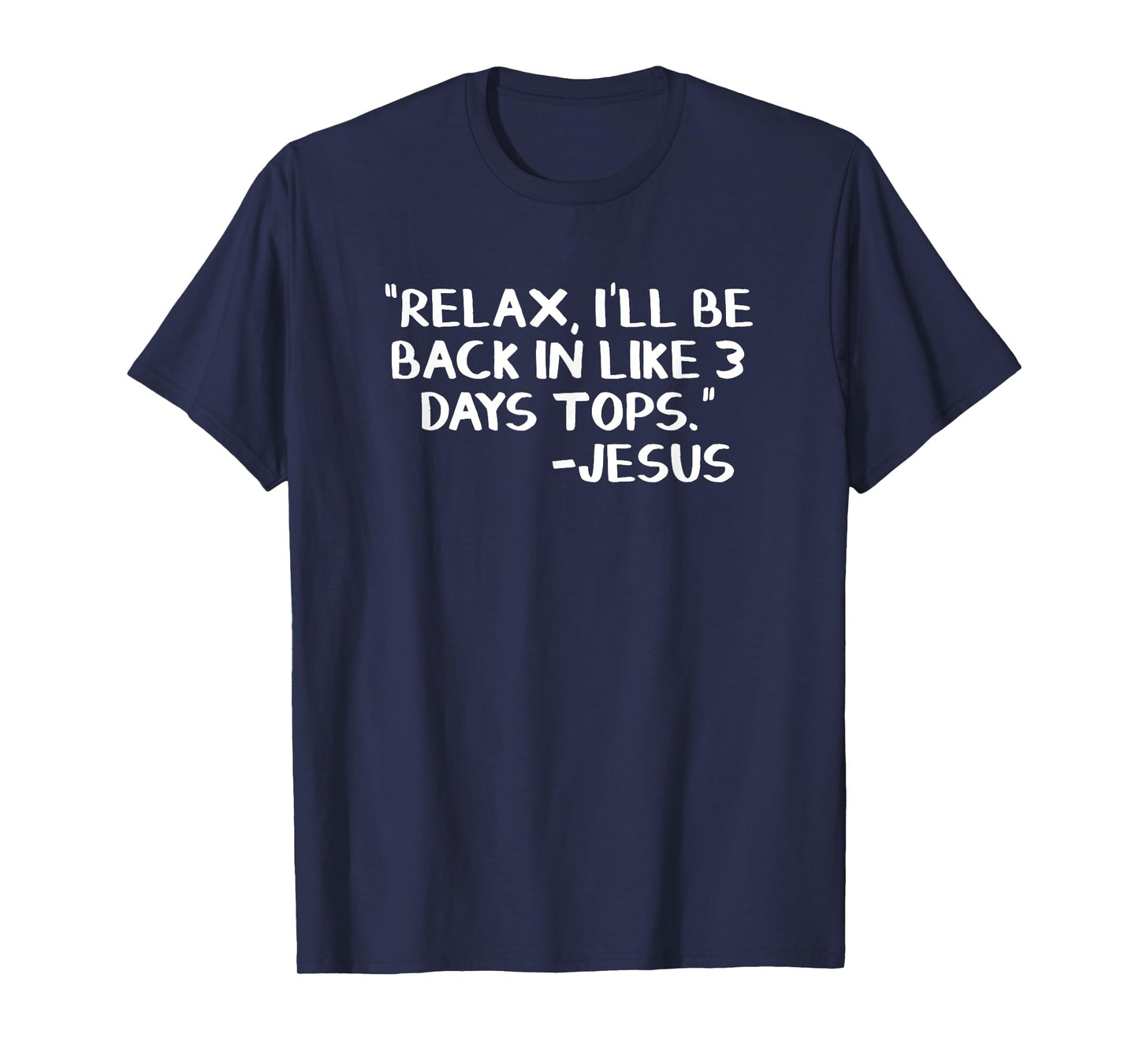Relax I’ll Be Back In Like 3 Days Tops Jesus T-Shirt