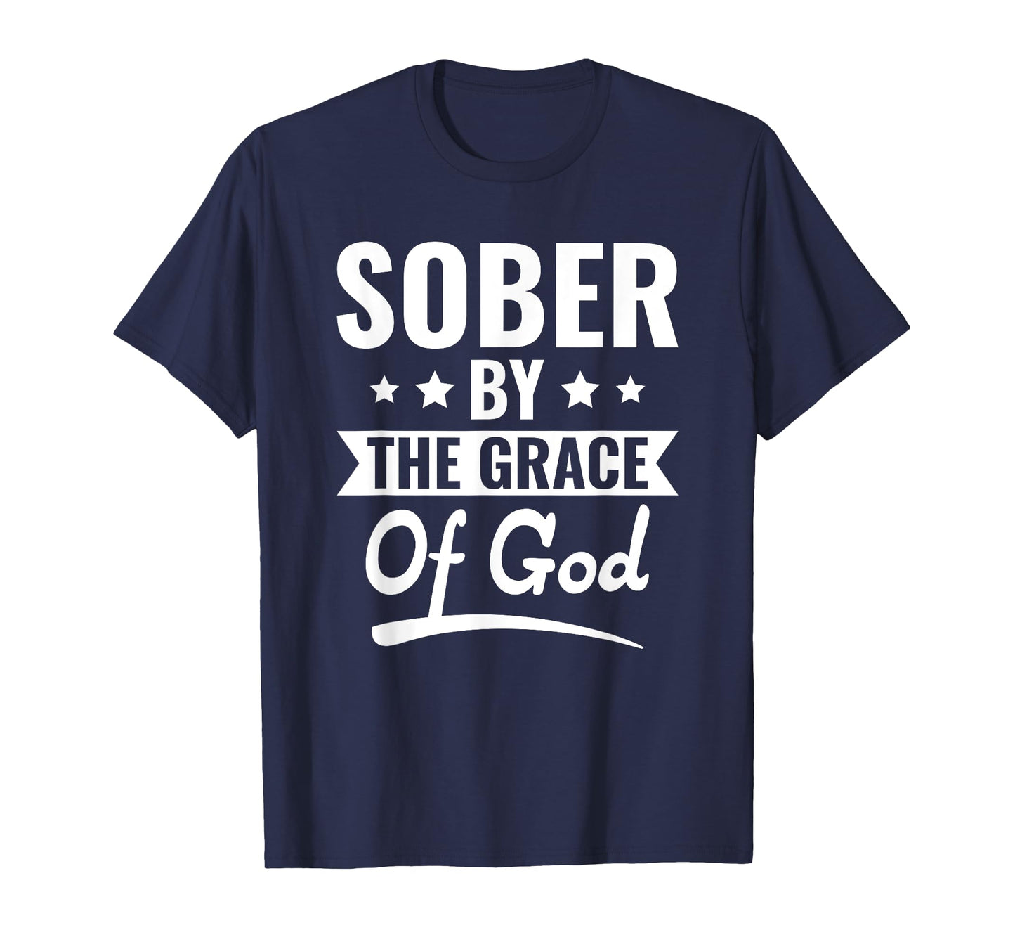 Christian Jesus Religious Saying Sober By The Grace Of God T-Shirt