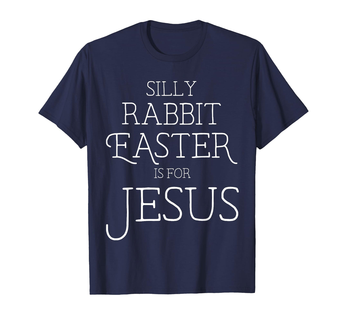 Silly Rabbit Easter is for Jesus Christians Gifts Women T-Shirt