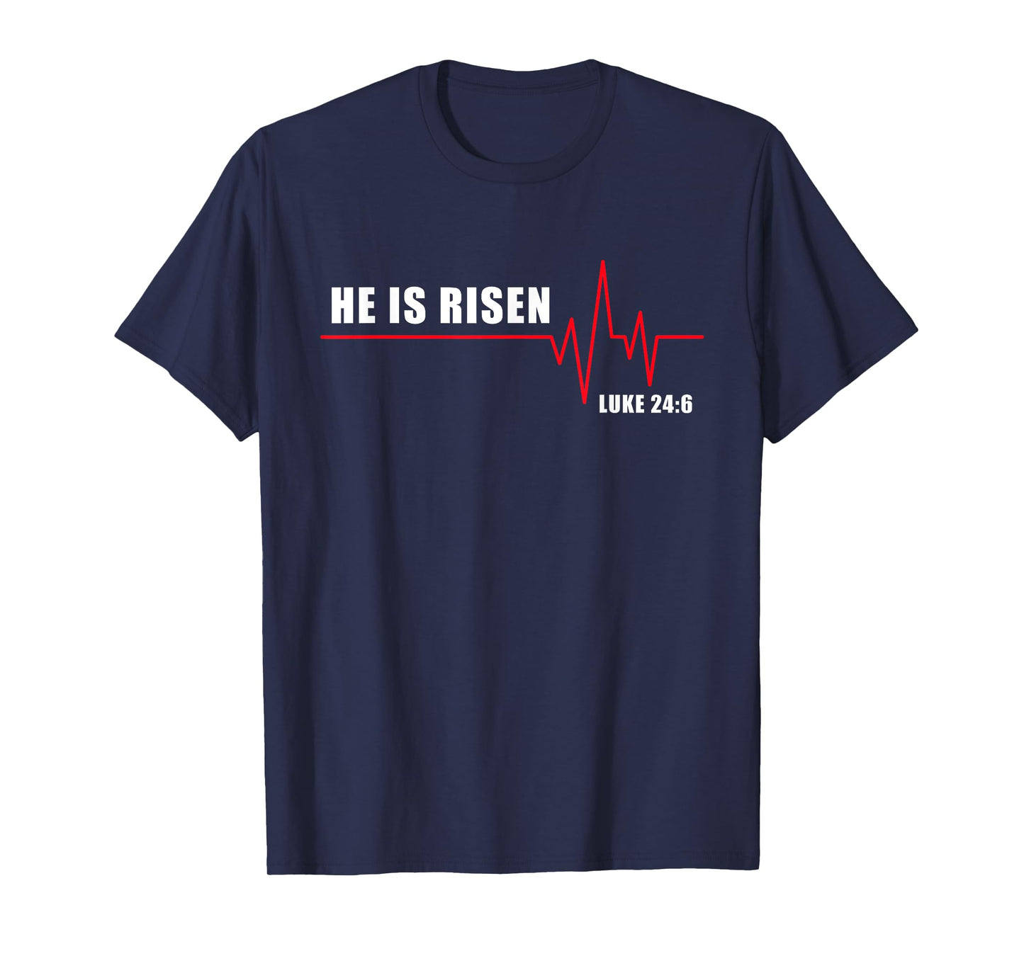 He is Risen – Jesus Heartbeat Pulse Christian Faith EKG T-Shirt