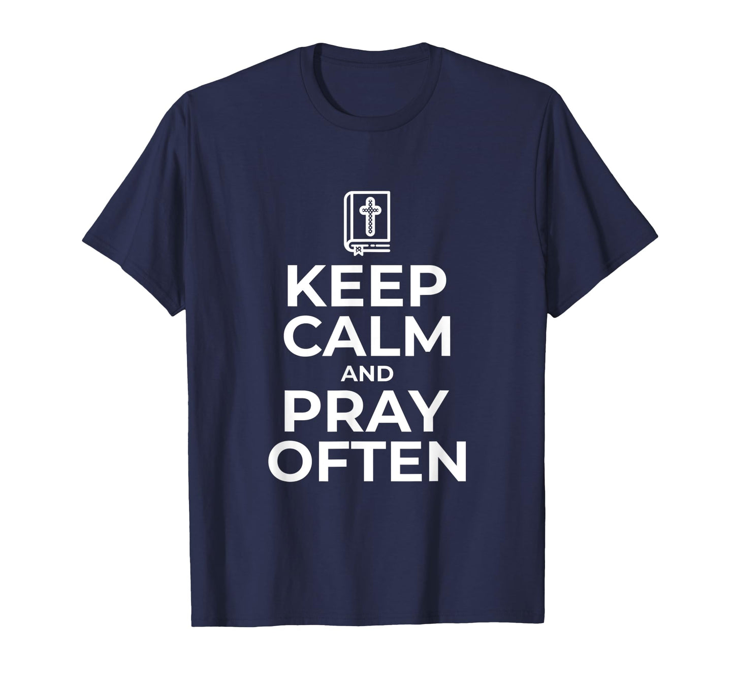 Christian Gift Keep Calm and Pray Often Religious T-Shirt