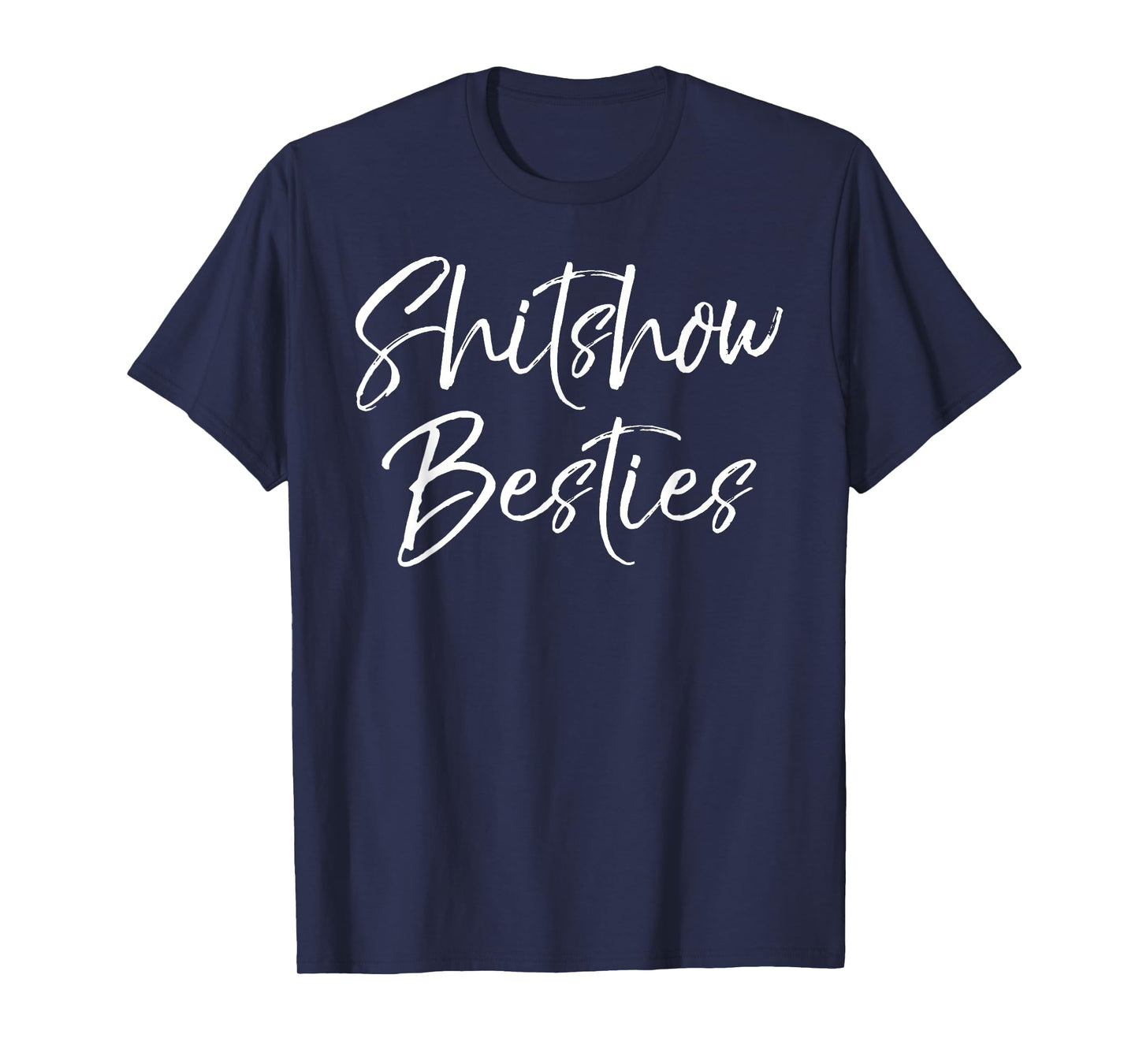 Cute Best Friends Gifts for Women Funny Shitshow Besties T-Shirt