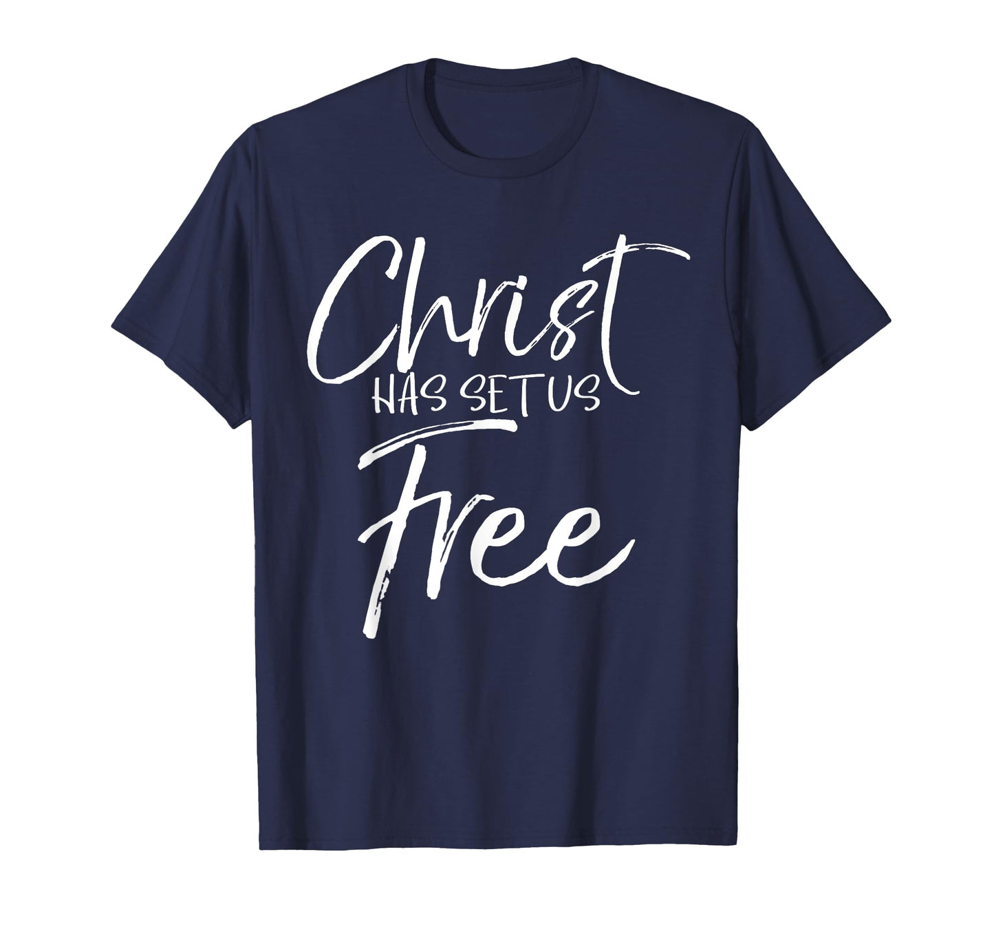 Freedom In Jesus Quote Cute God Gift Christ Has Set Us Free T-Shirt