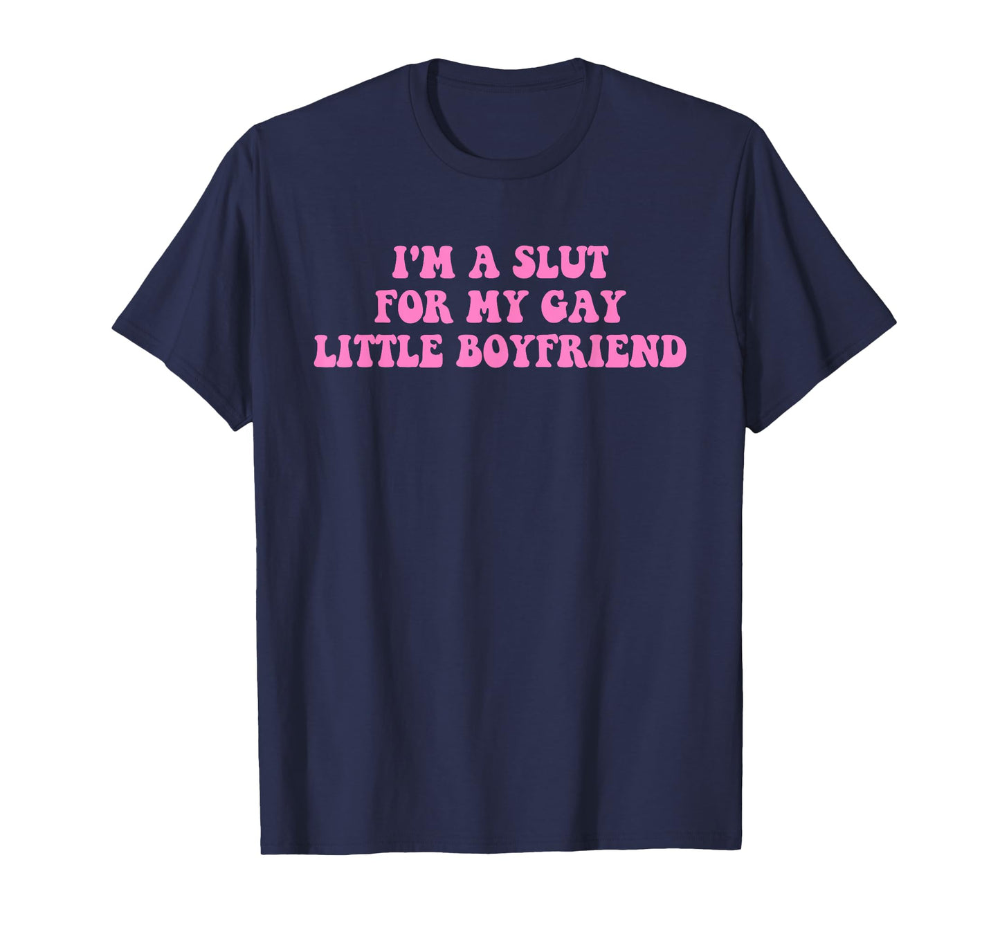 I'm A Slut For My Gay Little Boyfriend LGBTQ Design T-Shirt