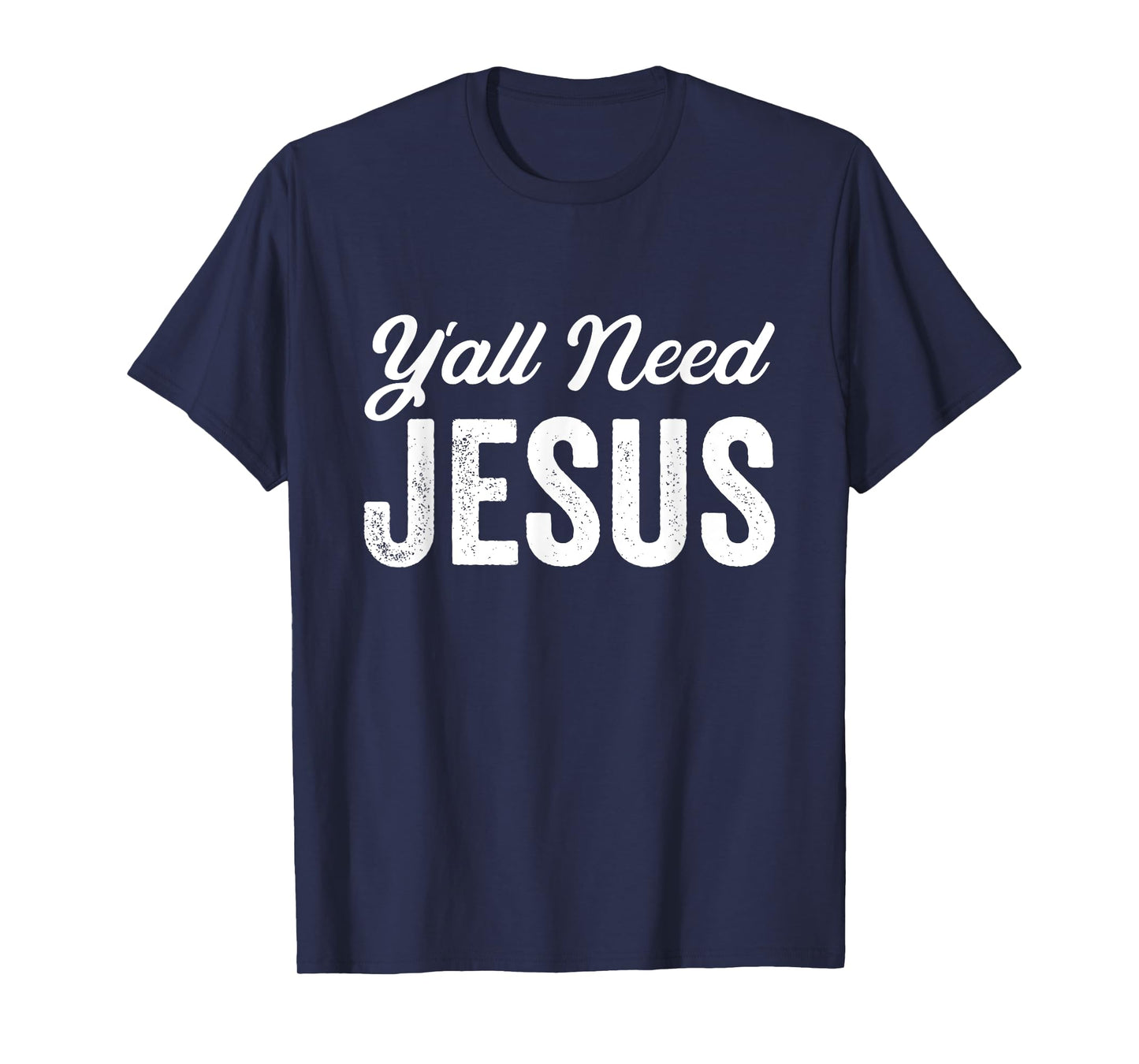 Funny Y'all Need Jesus Christian Religion Christ Joke T-Shirt