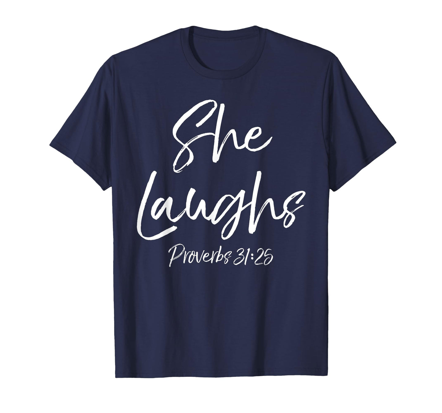 Proverbs 31:25 Woman Cute Bible Verse Quote She Laughs T-Shirt