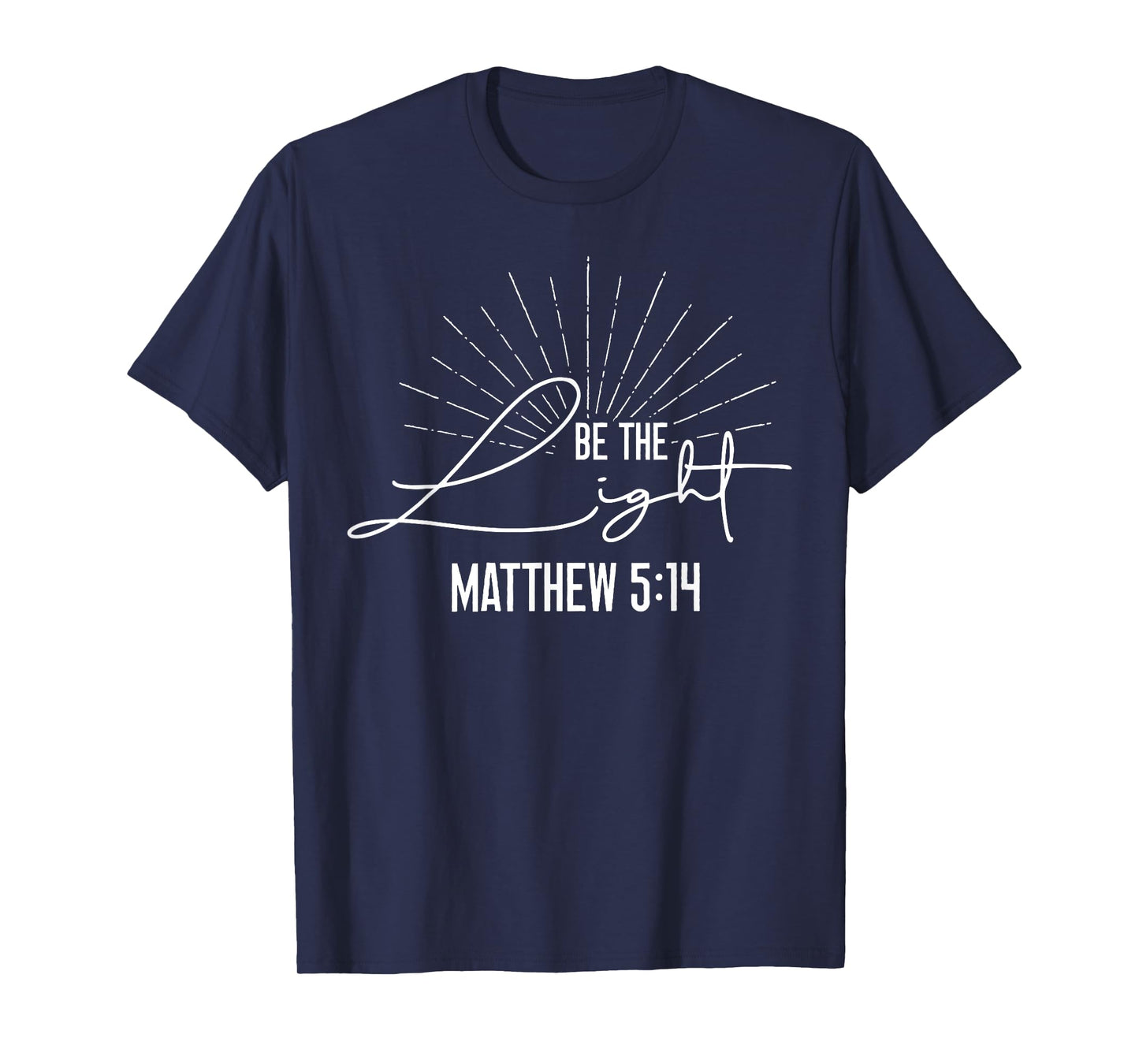 Christian Bible Verse Faith God Be The Light Matthew 5:14 Be T-Shirt