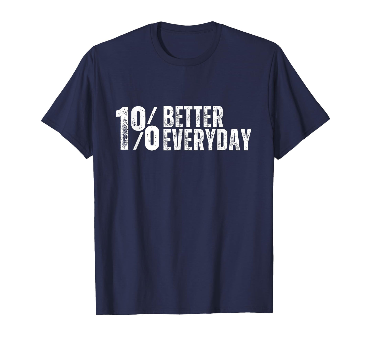 Inspirational One Percent Better For Fitness Or Motivation T-Shirt