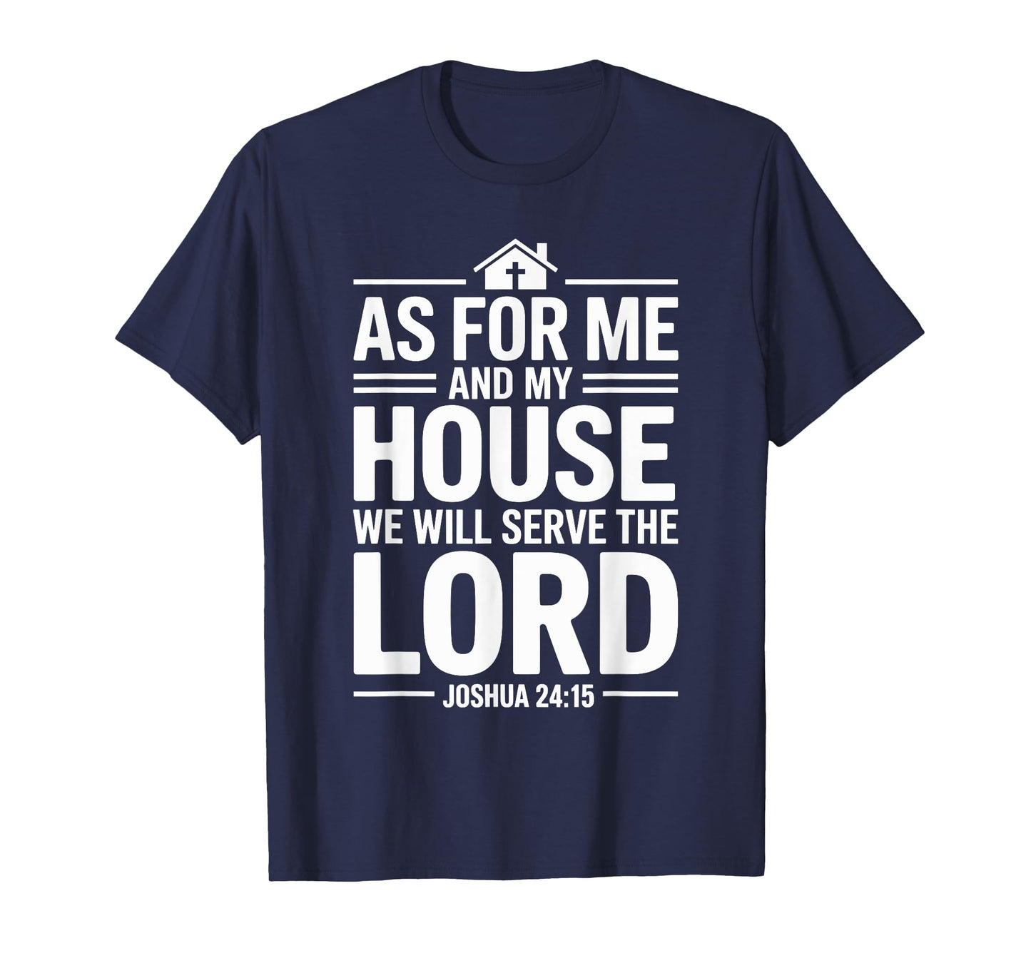 As for Me and My House We Will Serve The Lord T-Shirt