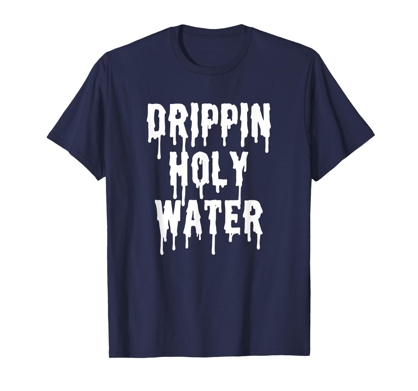 Holy Water Drip Funny Christian Quotes Gifts T-Shirt
