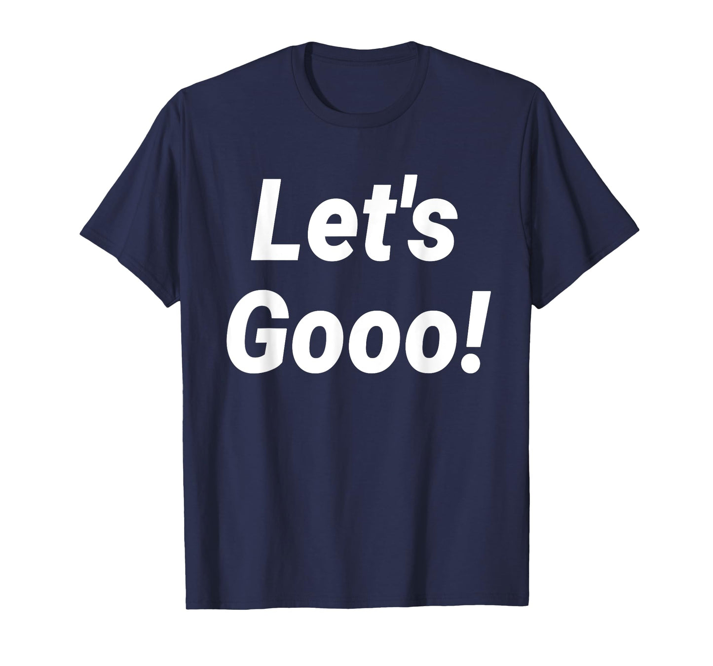 Let's Gooo! T-Shirt