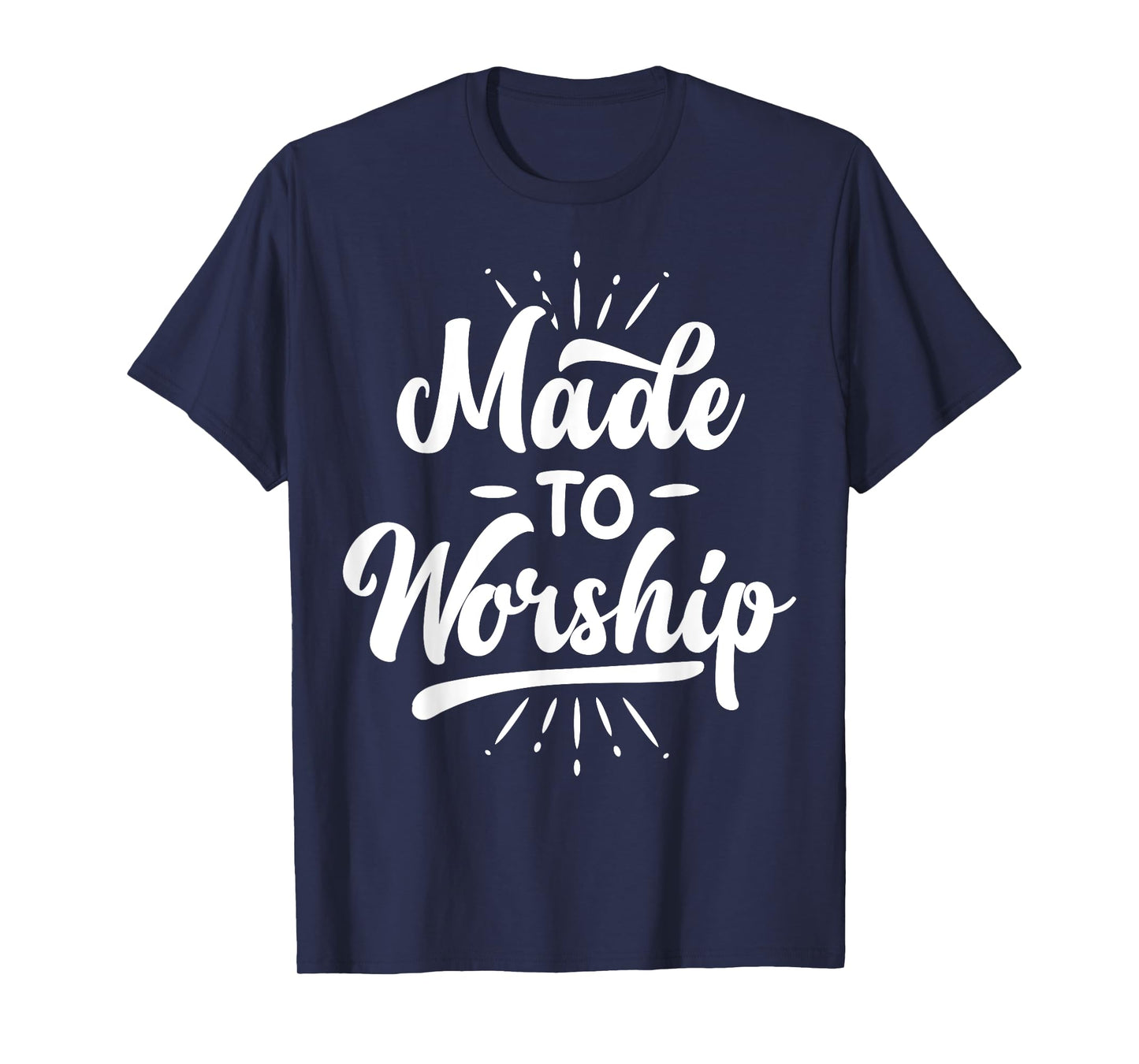 Made To Worship T shirt Christian Faith Praise Funny Gift T-Shirt