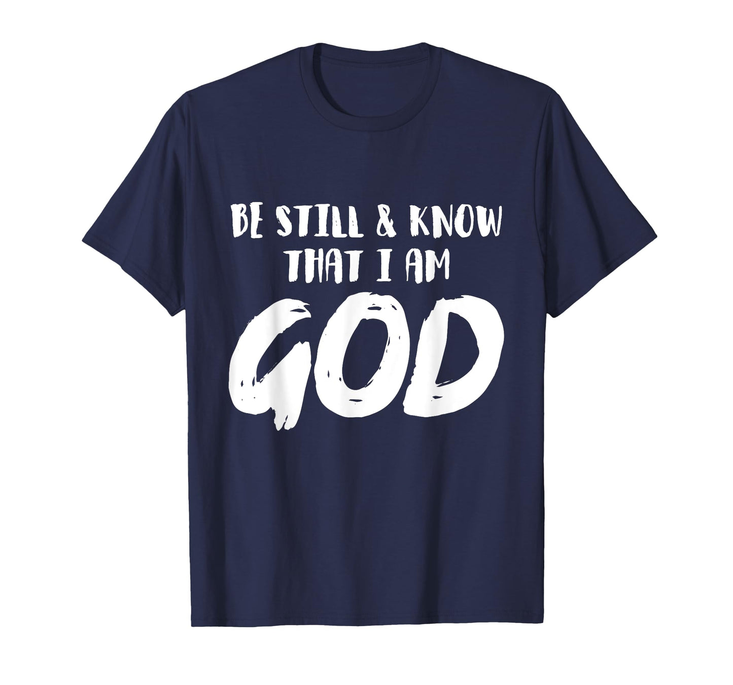 Be Still And Know That I Am God Religion Christian Gifts T-Shirt