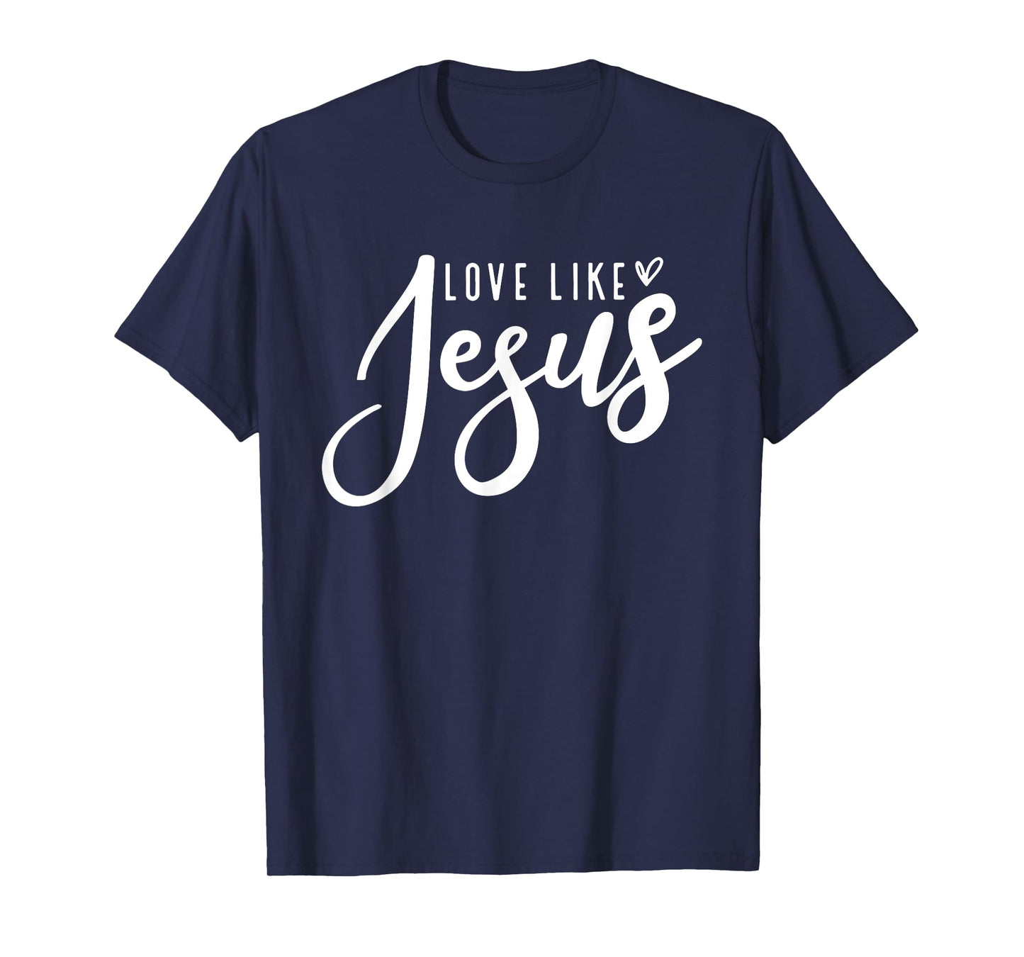 Love Like Jesus God Christ Loves You Religious Christian T-Shirt
