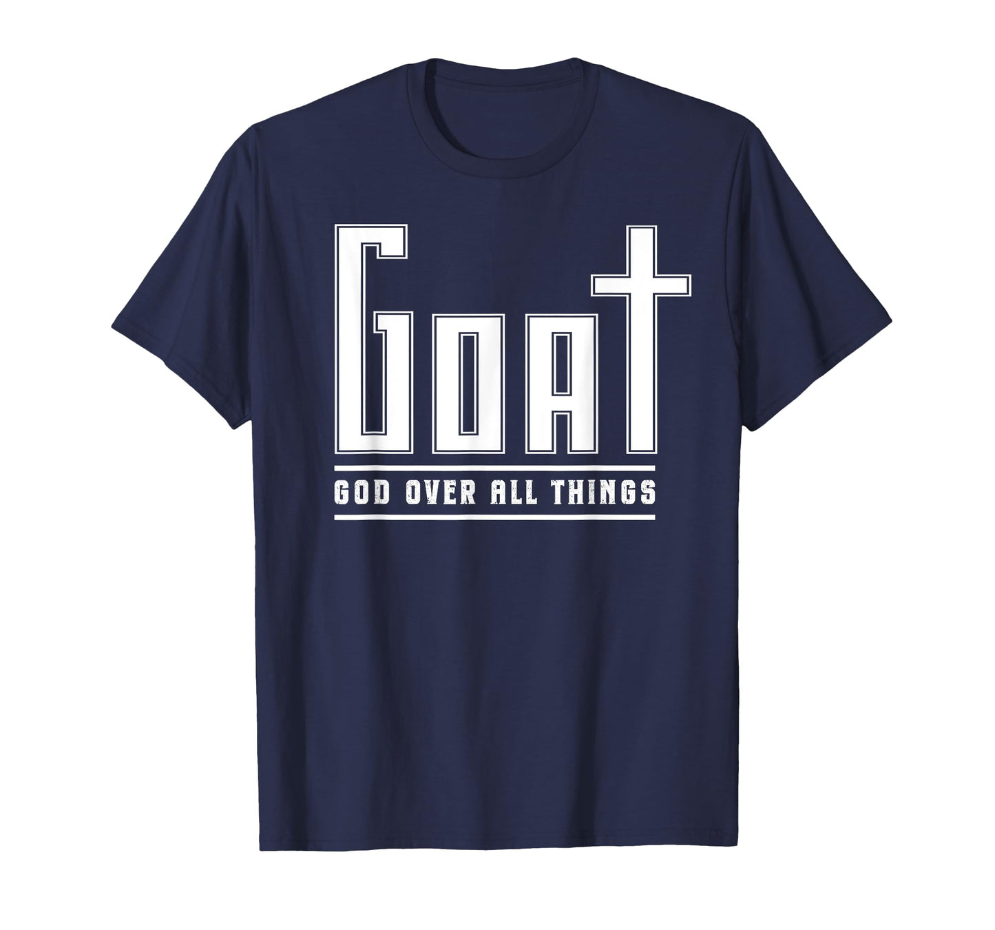 Christian Faith God Over All Things GOAT Funny Religious T-Shirt