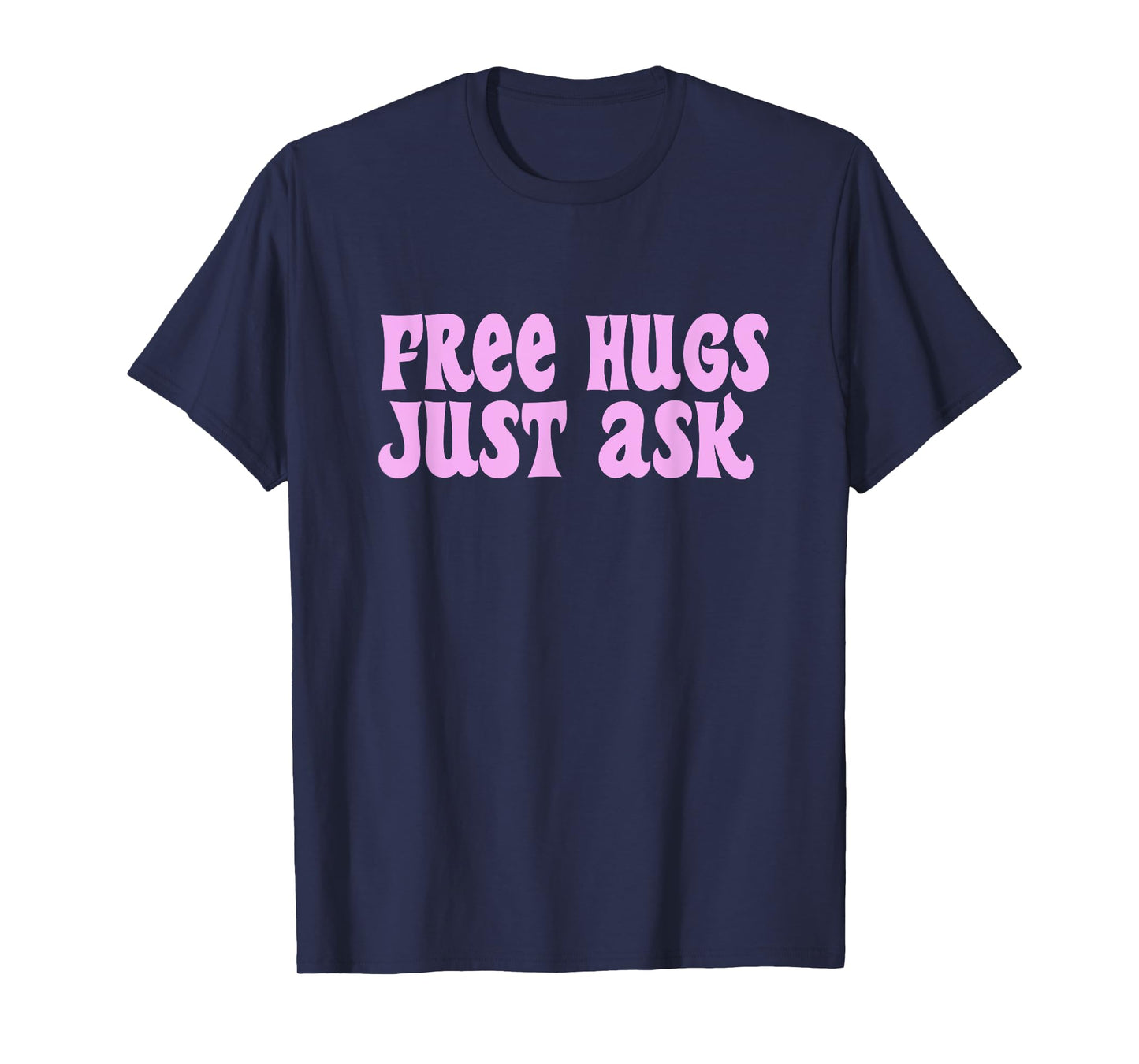Free Hugs Just Ask Funny Sarcastic Joke Family T-Shirt