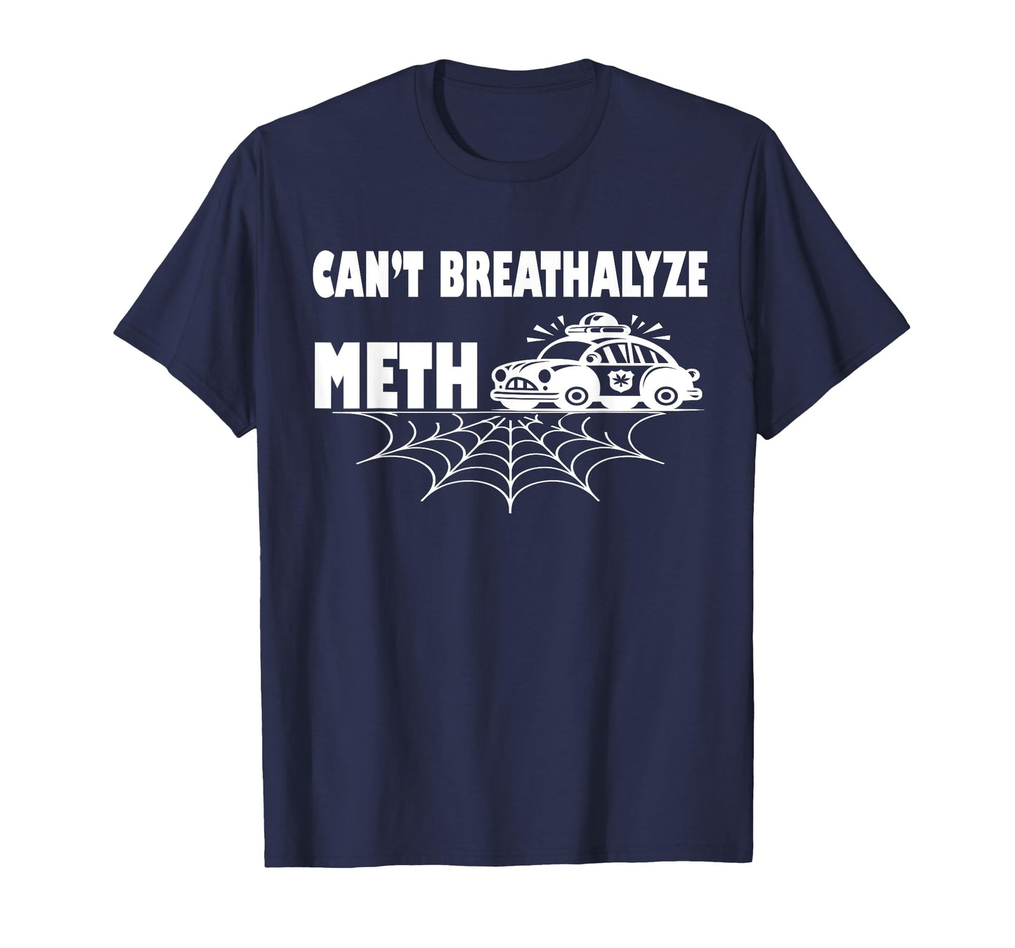 Funny Humor Quote Saying Can’t Breathalyze Meth T-Shirt