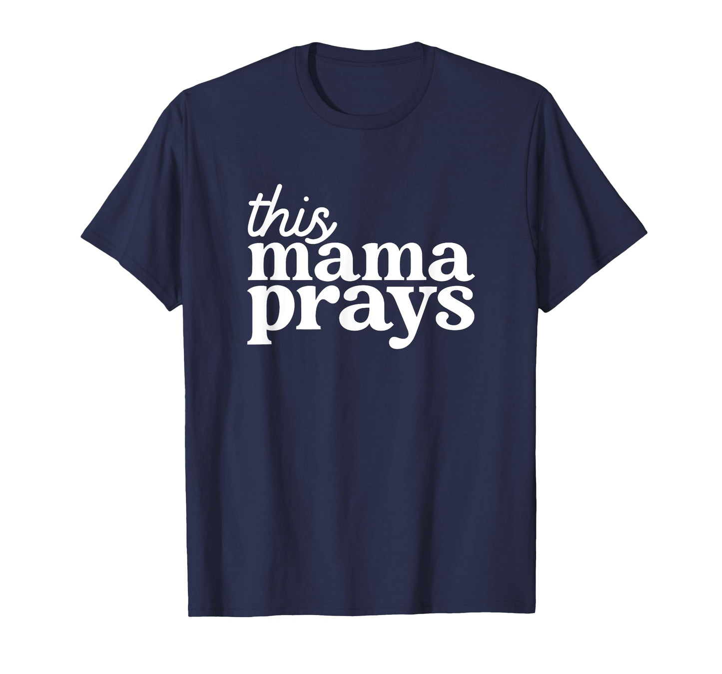 This Mama Prays Shirt Christian Mommy Faith Mother's Day T-Shirt