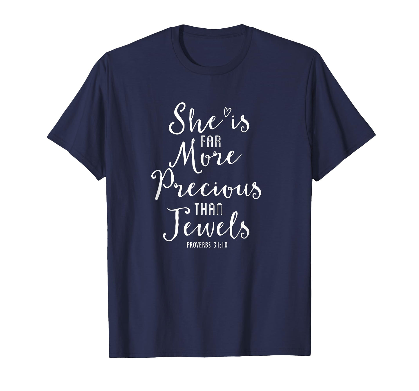 She Is Far More Precious Proverbs 31:10 Christian T-Shirt