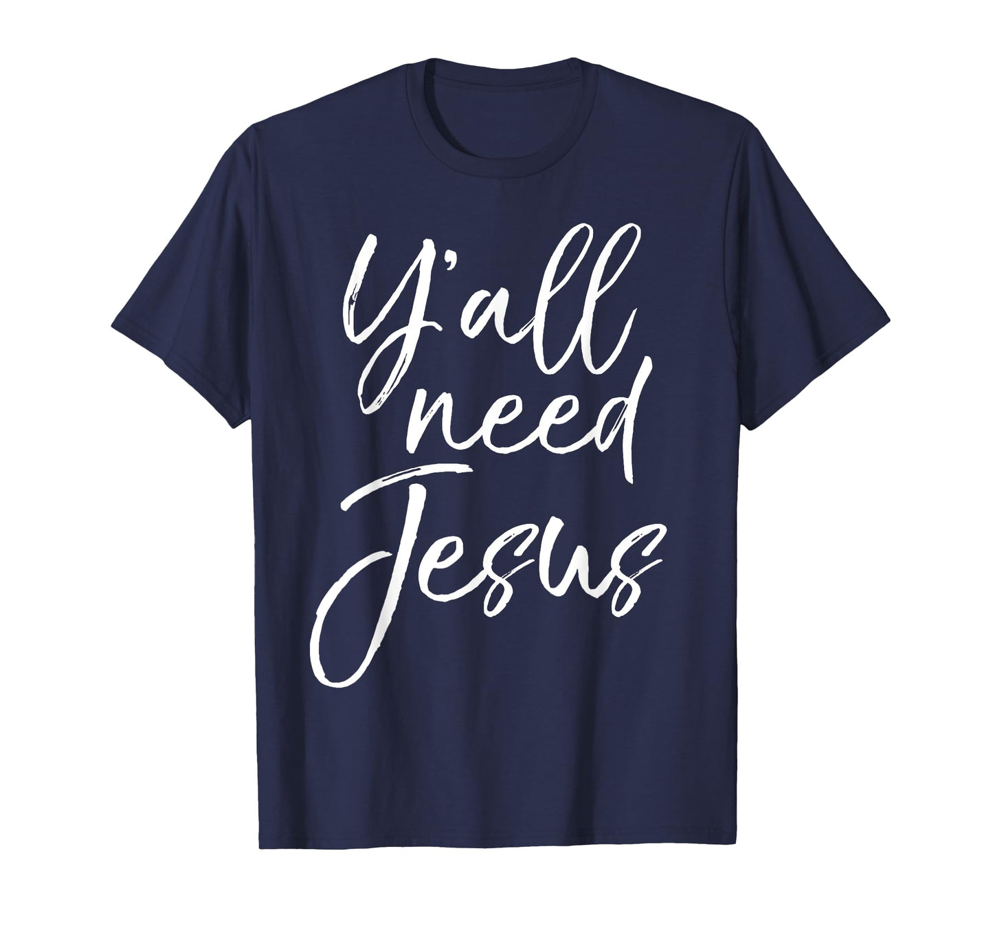Y'all Need Jesus Shirt Funny Southern Yall Christian T-Shirt T-Shirt