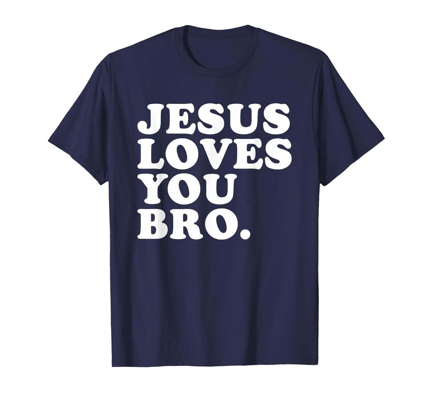 Jesus Loves You Bro - Christian Faith T-Shirt