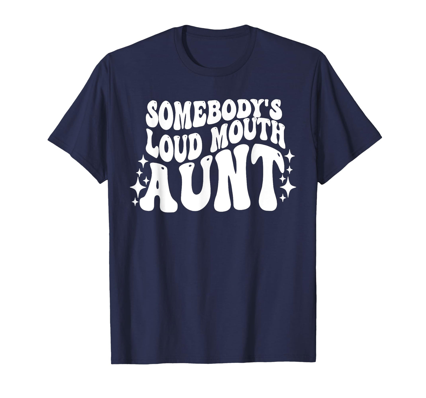Somebody's Loud Mouth Aunt Funny Saying Quote Auntie Cute T-Shirt
