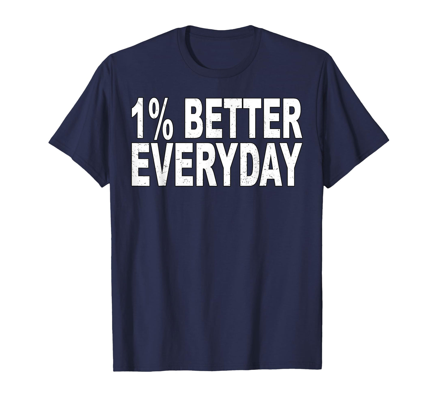 1% better every day - motivational quote T-Shirt